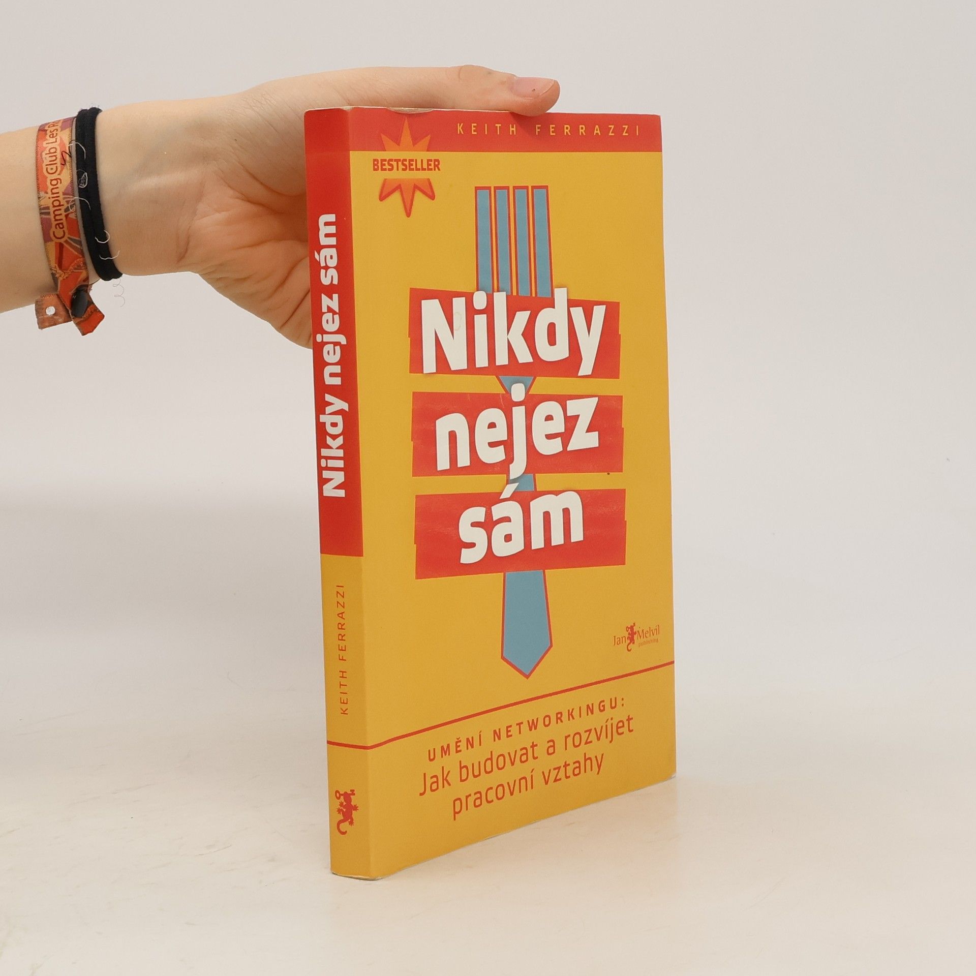 Keith Ferrazzi Nikdy nejez sám. Umění networkingu. Jak budovat a rozvíjet pracovní vztahy