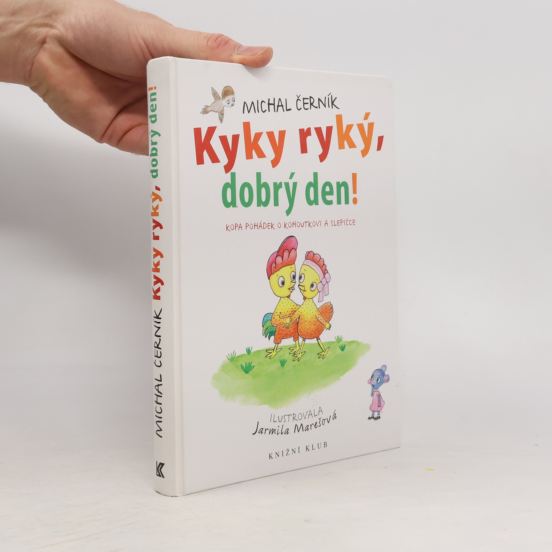 Michal Černík Kyky ryký, dobrý den! Kopa pohádek o kohoutkovi a slepičce.
