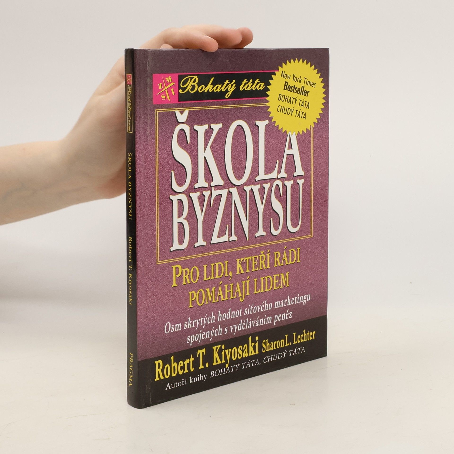 Škola byznysu : pro lidi, kteří rádi pomáhají lidem : osm skrytých hodnot síťového marketingu, spojených s vyděláváním peněz