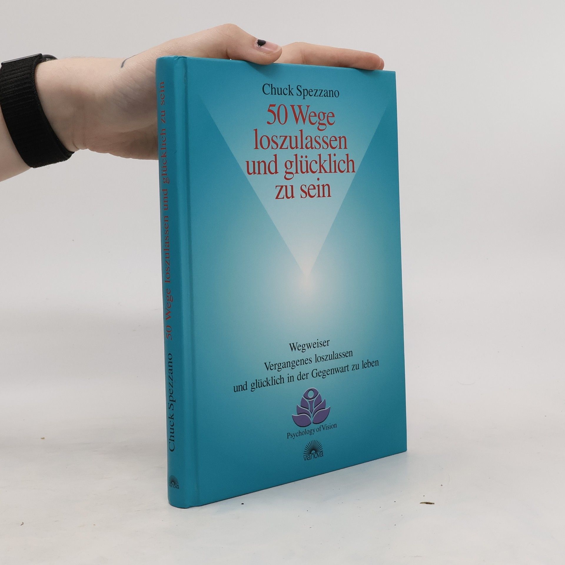 Chuck Spezzano 50 Wege loszulassen und glücklich zu sein