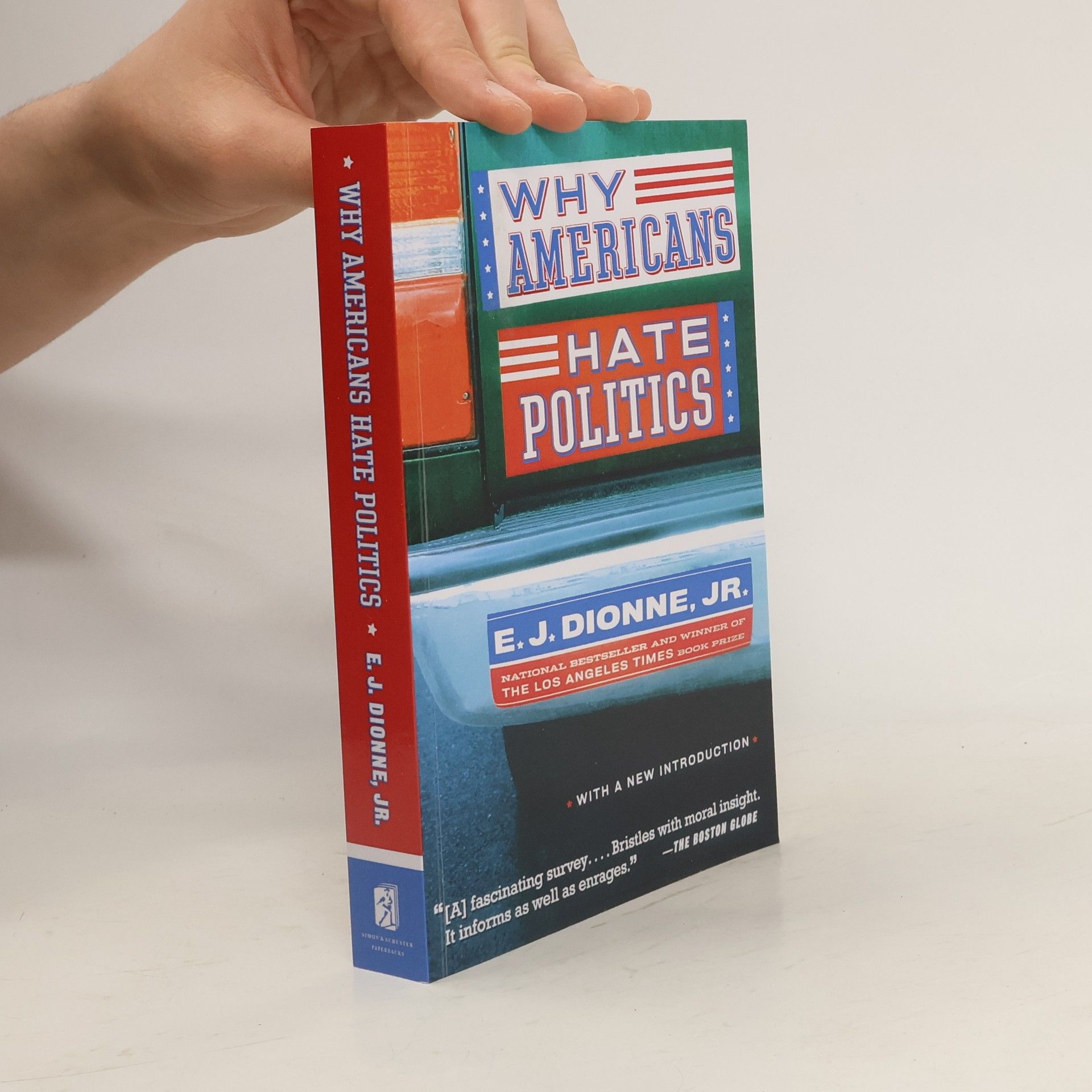E. J. Dionne Why Americans Hate Politics