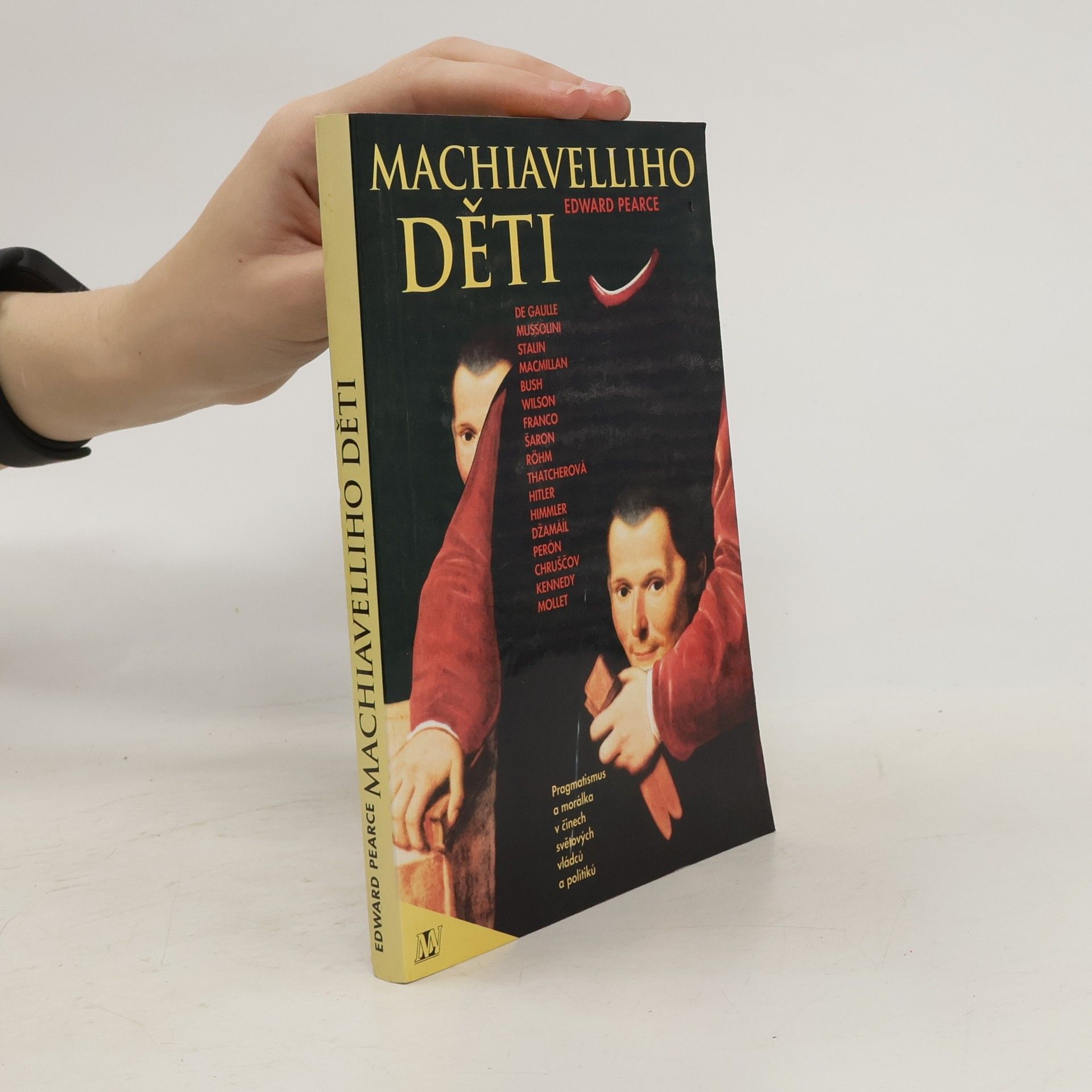 Edward Pearce Machiavelliho děti. Pragmatismus a morálka v činech světových vládců a politiků