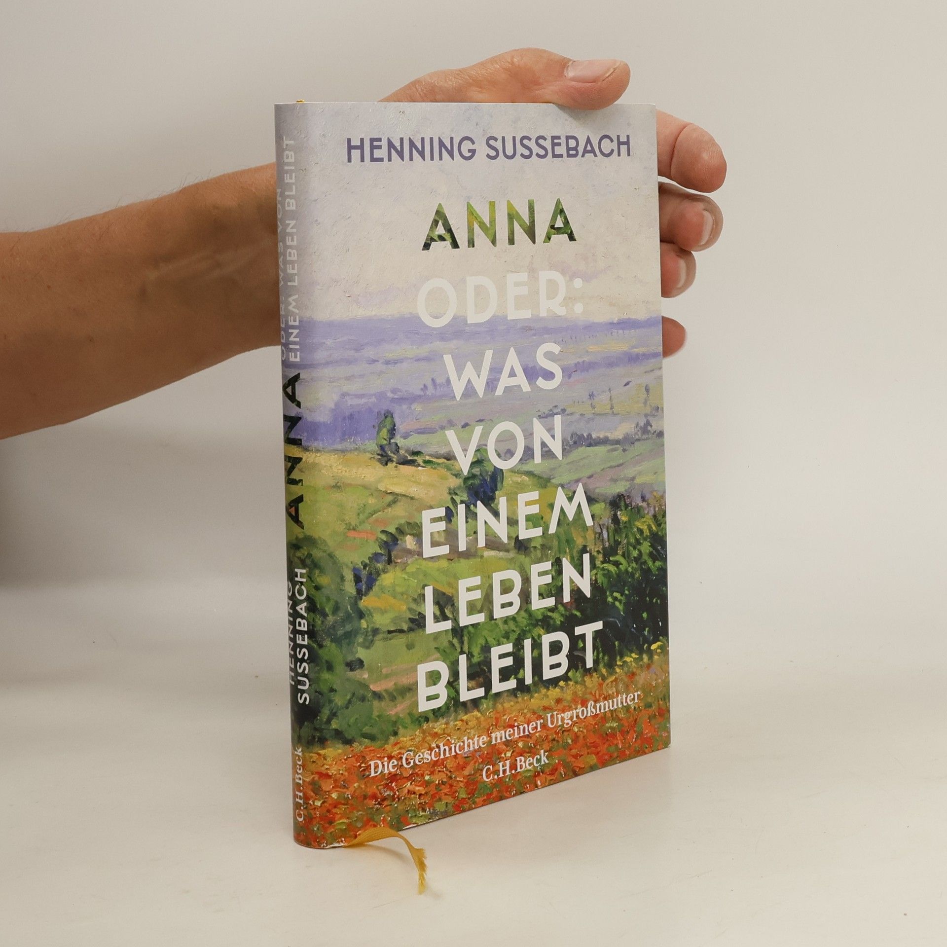 Henning Sußebach Anna oder: Was von einem Leben bleibt