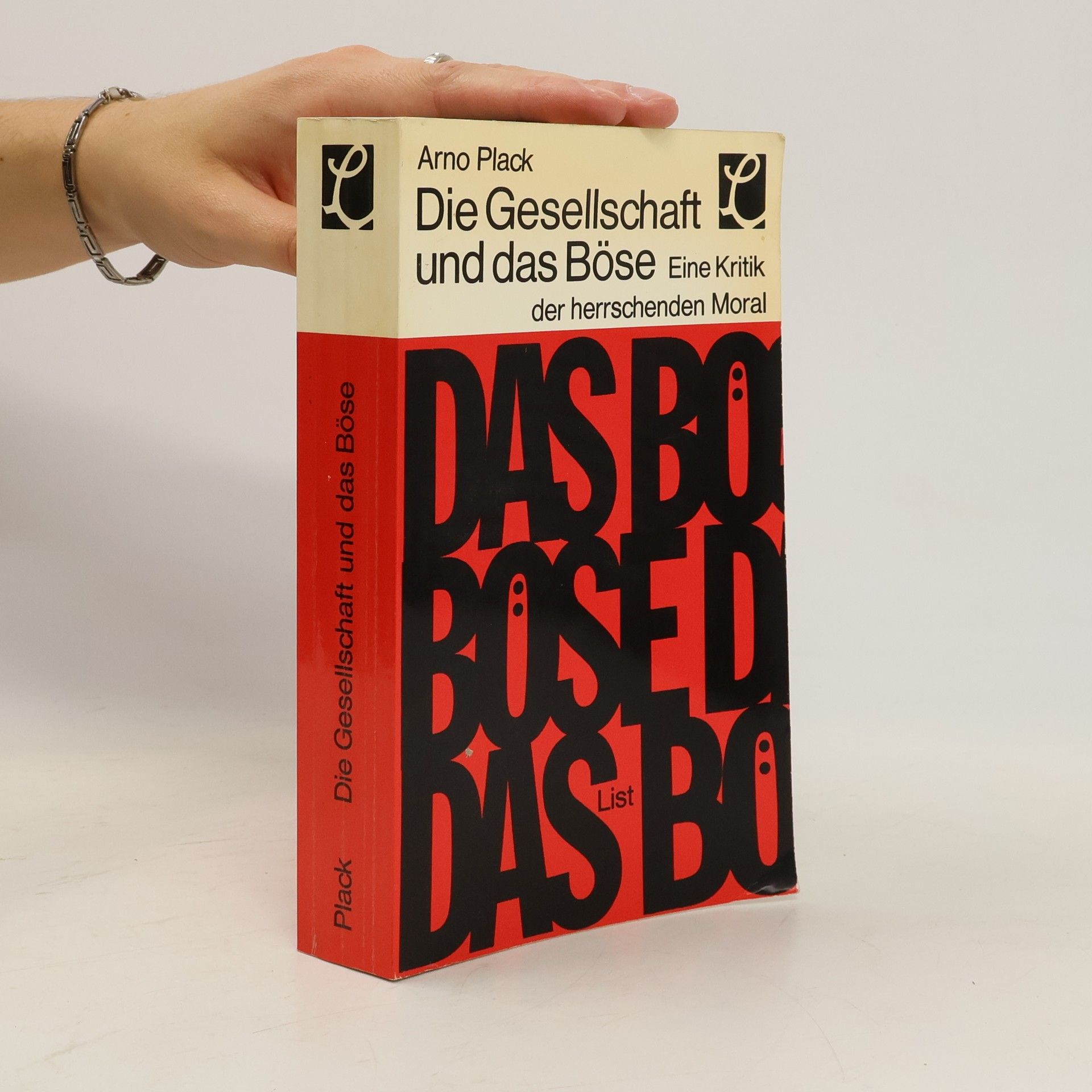 Arno Plack Die Gesellschaft und das Böse. Eine Kritik der herrschenden Moral