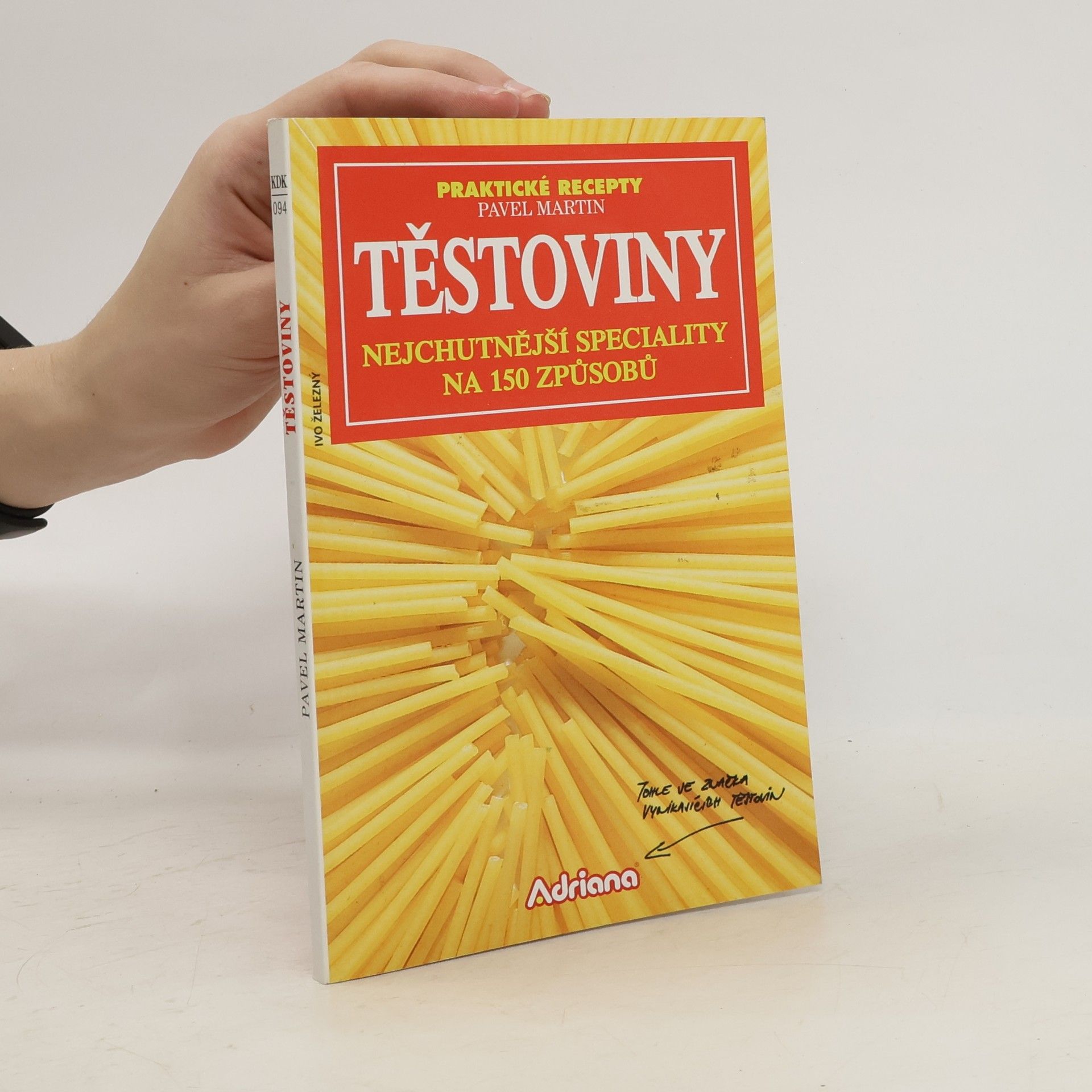 Martin Gabriel Pavel Těstoviny : Nejchutnější speciality na 150 způsobů