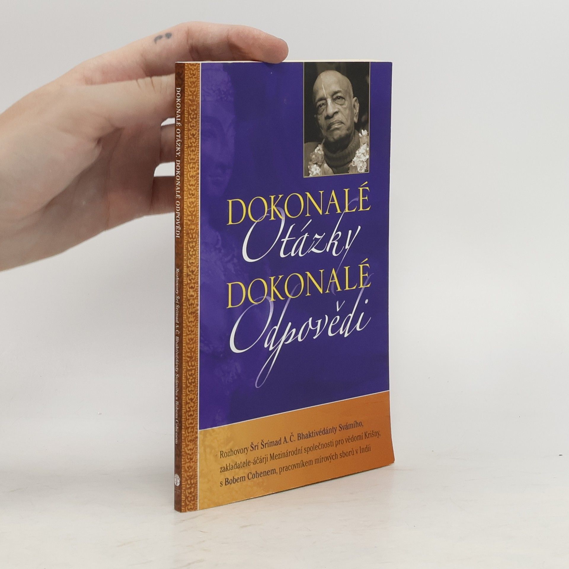 Šrí Šrímad A. Č. Bhaktivédanta Swami Prabhupáda Dokonalé otázky, dokonalé odpovědi