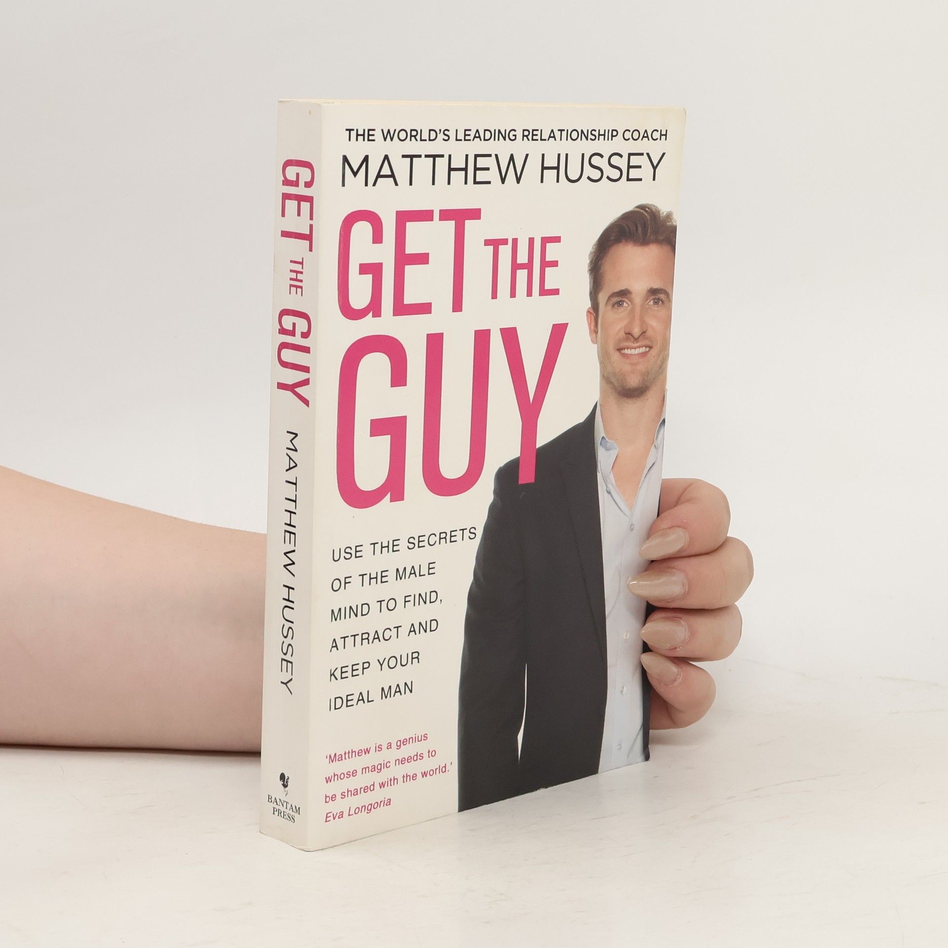Matthew Hussey Get the Guy : Use the Secrets of the Male Mind to Find, Attract and Keep Your Ideal Man