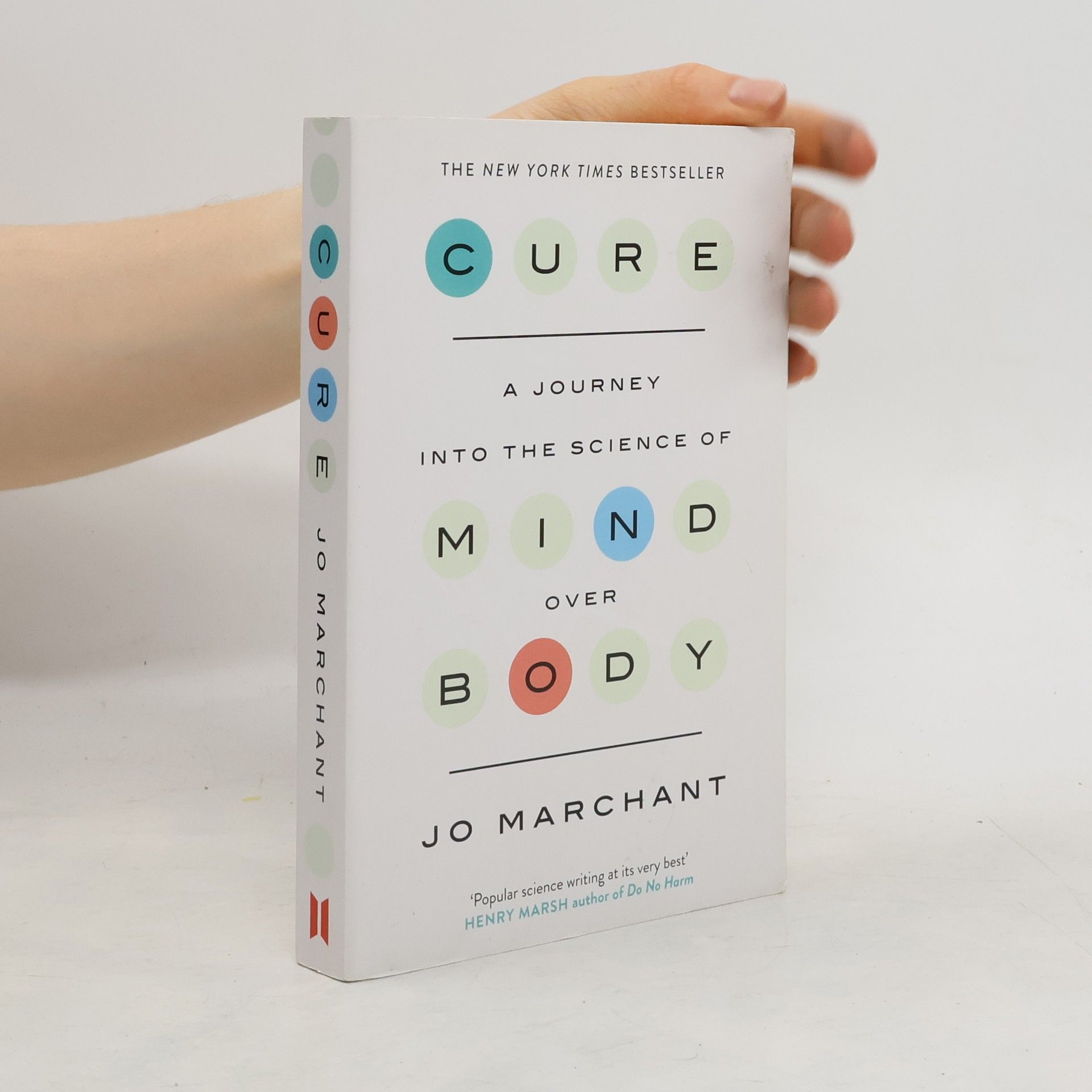 Jo Marchant Cure : A Journey Into the Science of Mind Over Body