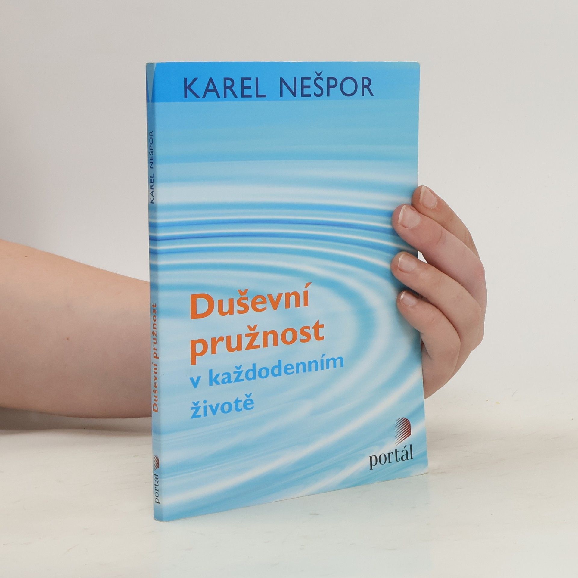 Karel Nešpor Duševní pružnost v každodenním životě Duševní pružnost v každodenním životě