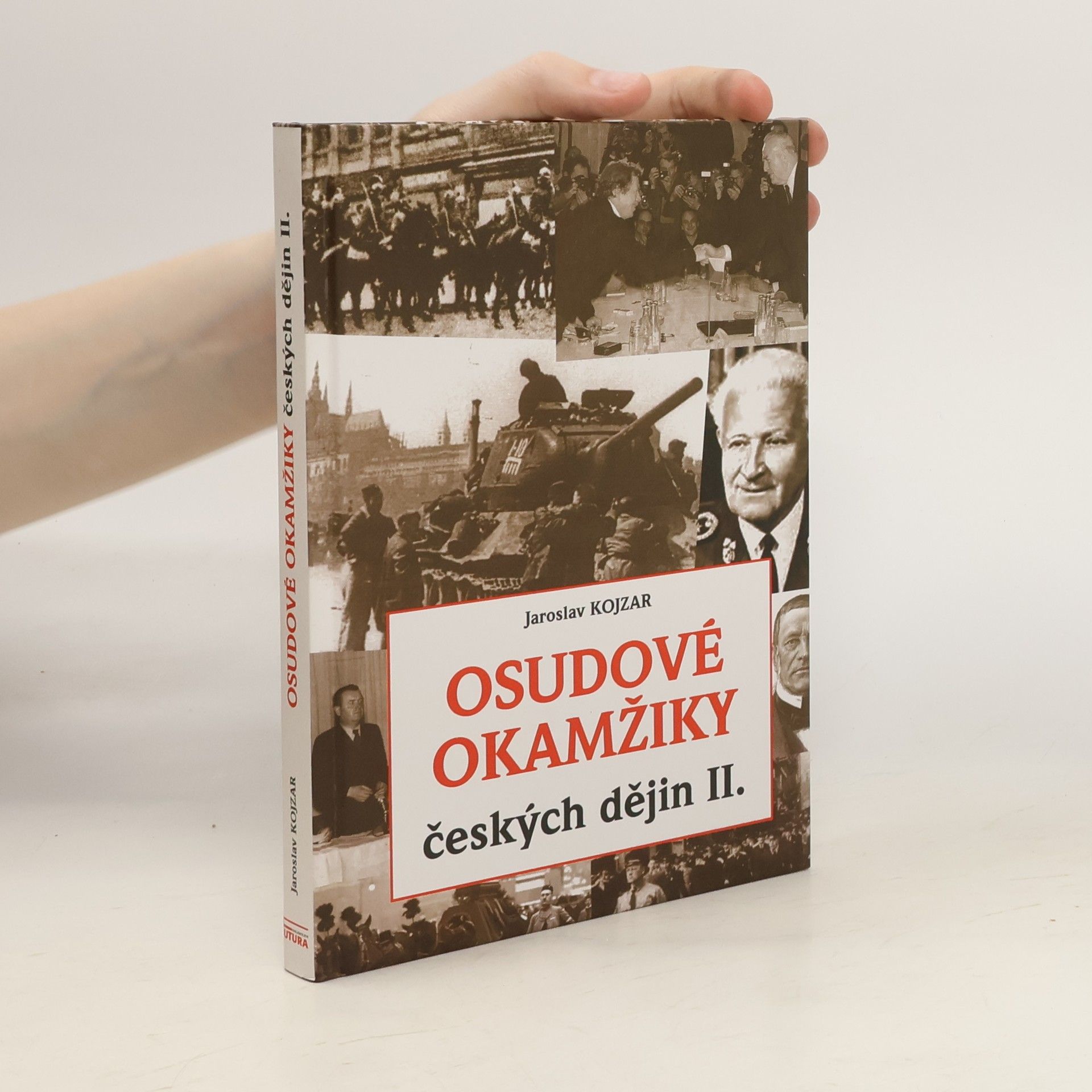 Jaroslav Kojzar Osudové okamžiky českých dějin II.