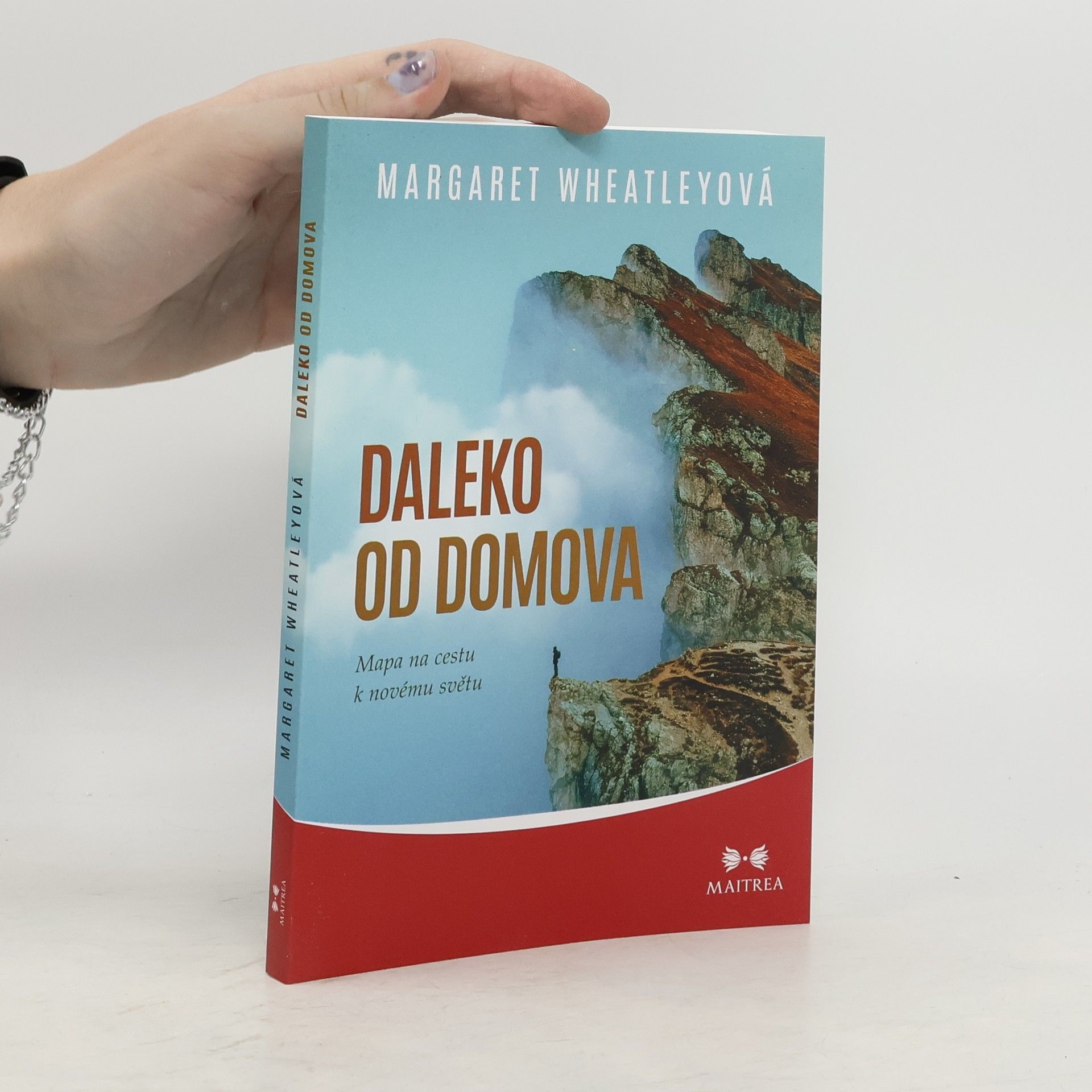Margaret Wheatley Daleko od domova : mapa na cestu k novému světu