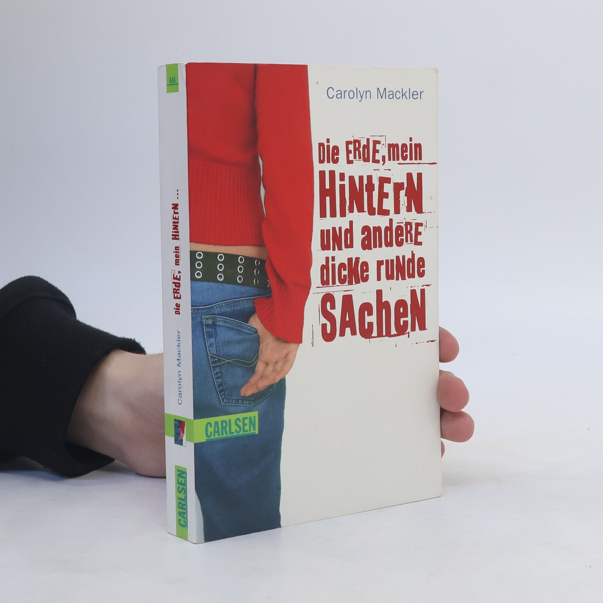 Carolyn Mackler Die Erde, mein Hintern und andere dicke runde Sachen