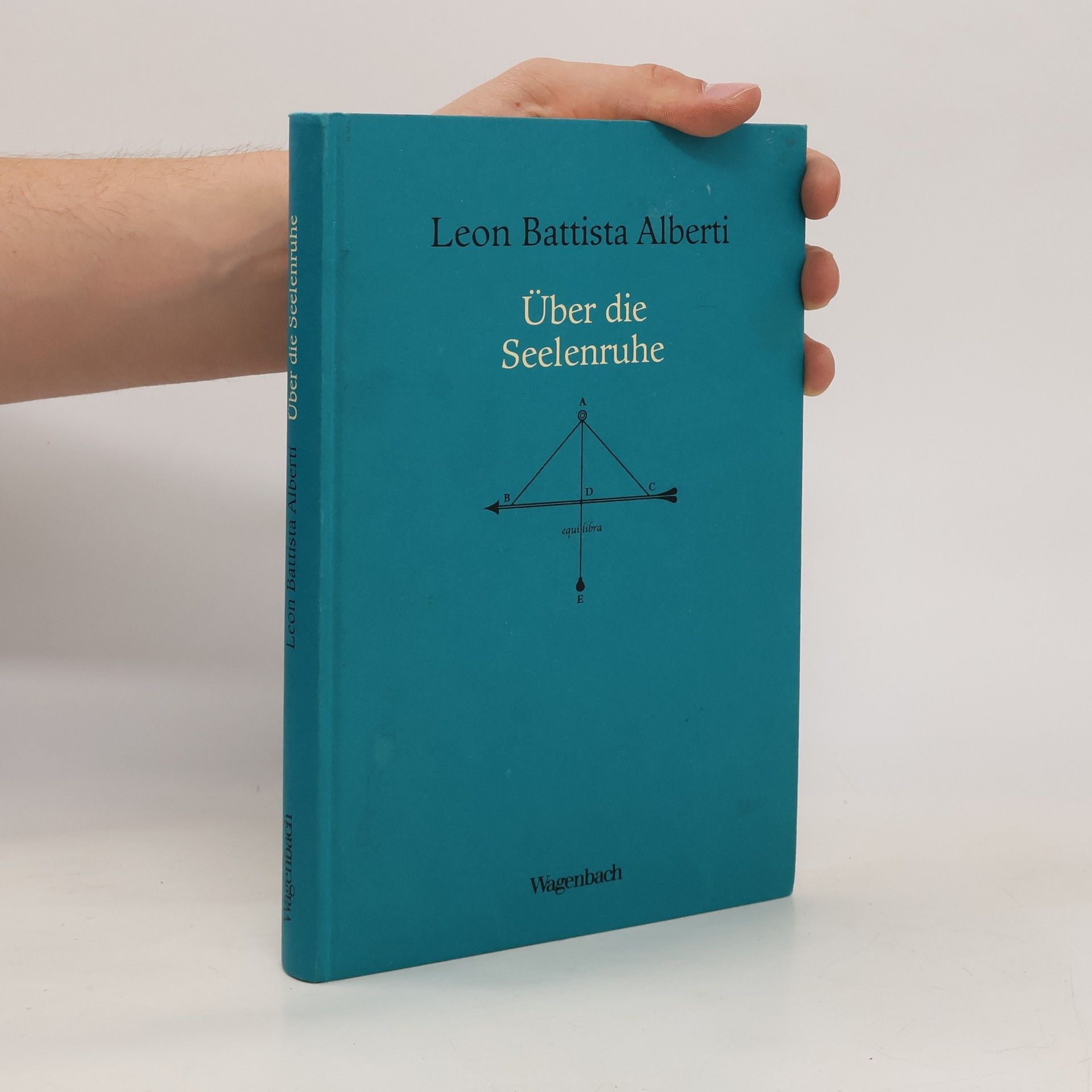 Leon Battista Alberti Über die Seelenruhe