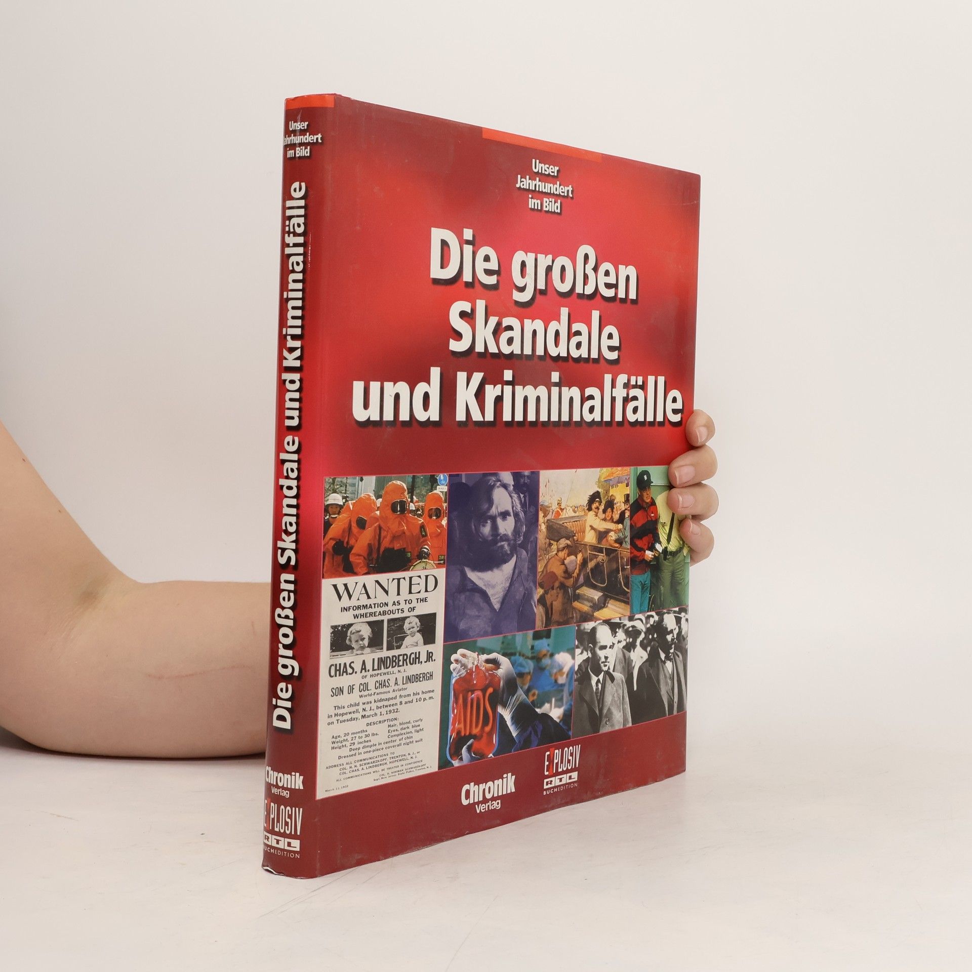 Autores varios Unser Jahrhundert im Bild. Die großen Skandale und Kriminalfälle