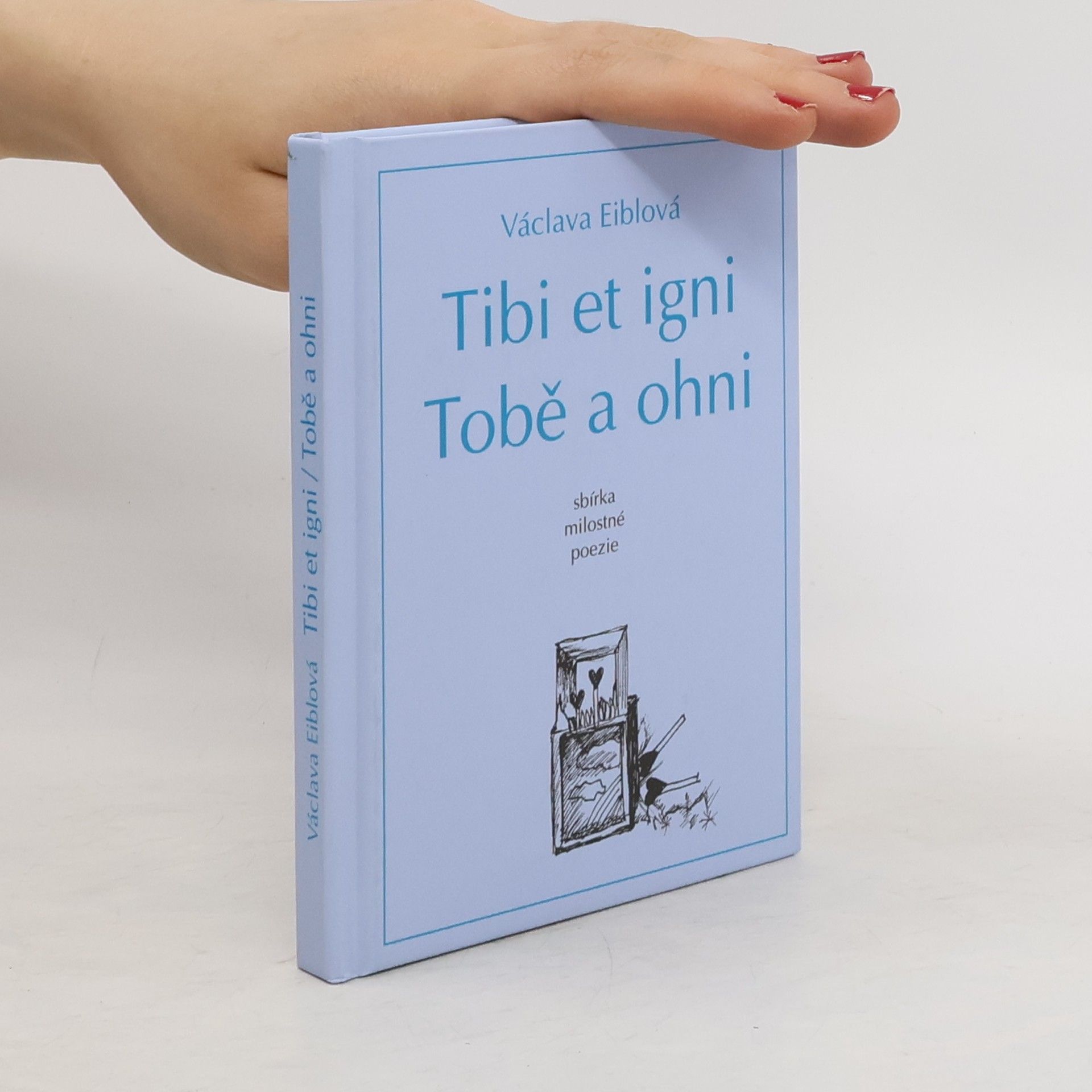 Václava Eiblová Tobě a ohni - Tibi et igni