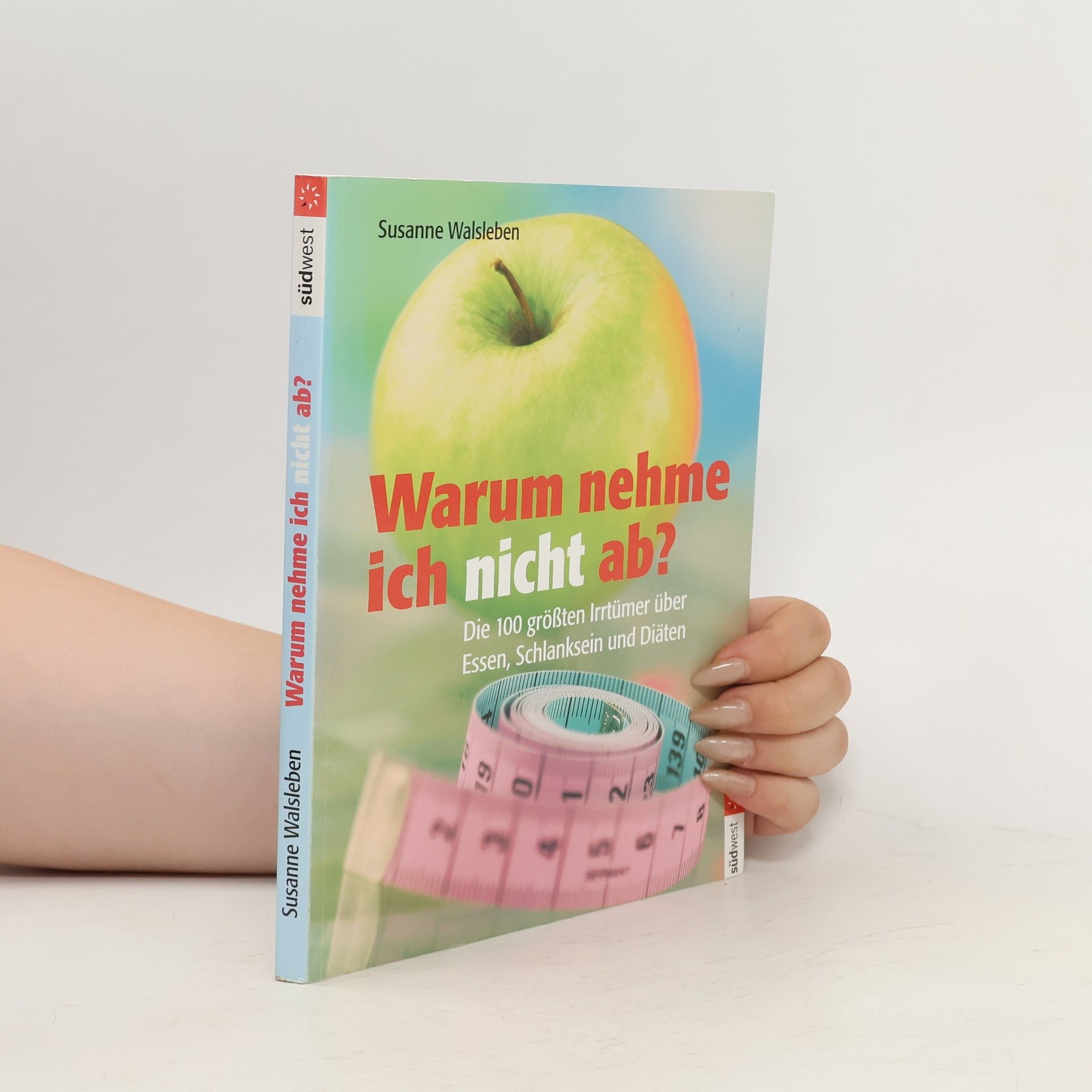 Susanne Walsleben Warum nehme ich nicht ab?