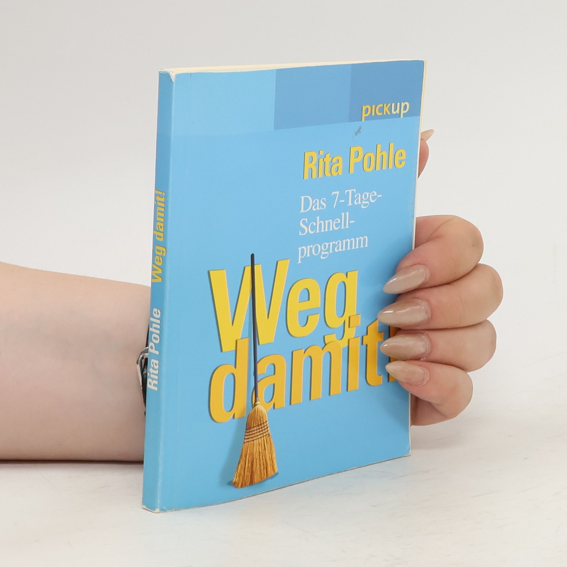 Rita Pohle Weg damit! Das 7-Tage-Schnellprogramm