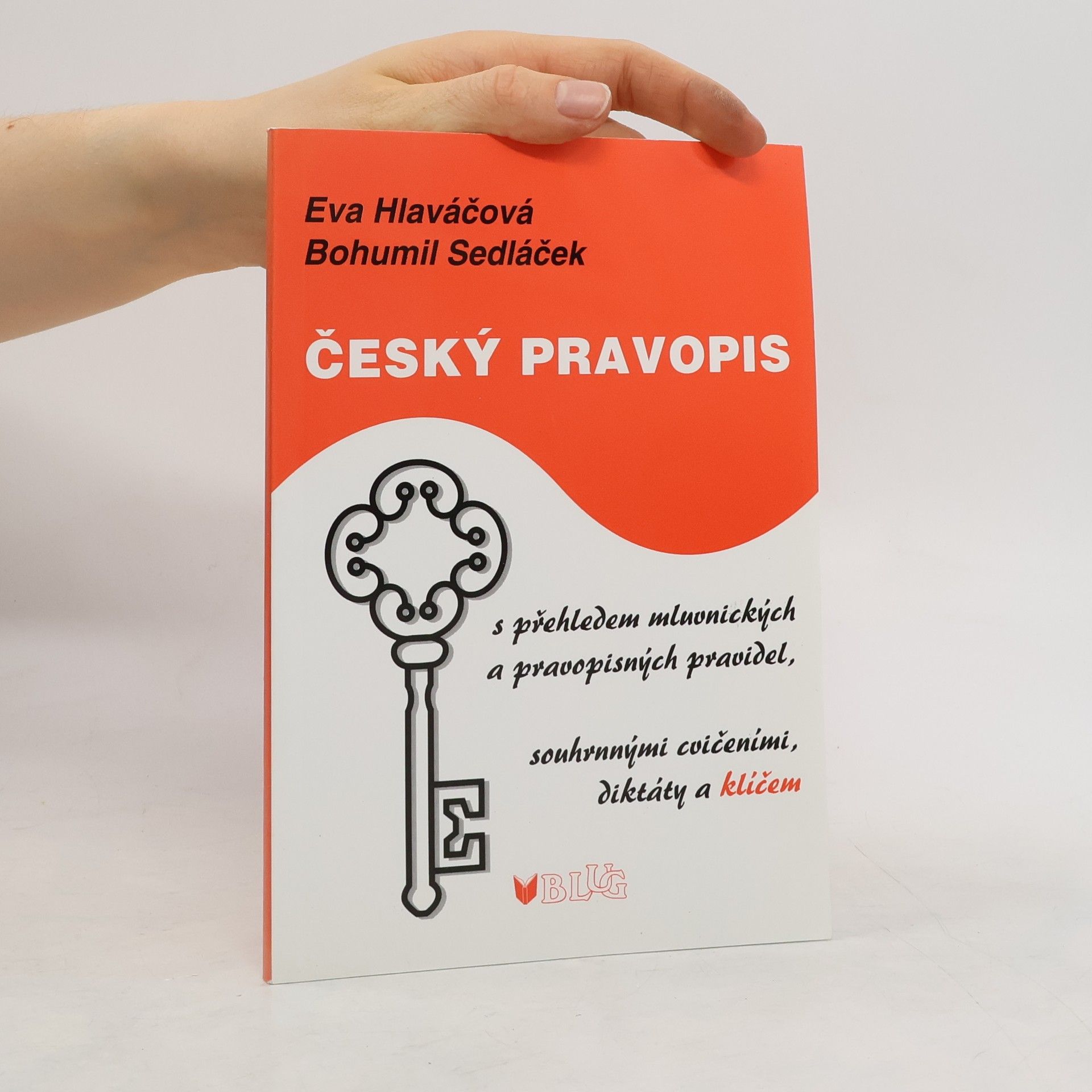 Eva Hlaváčová Český pravopis. S přehledem mluvnických a pravopisných pravidel, souhrnnými cvičeními, diktáty a klíčem