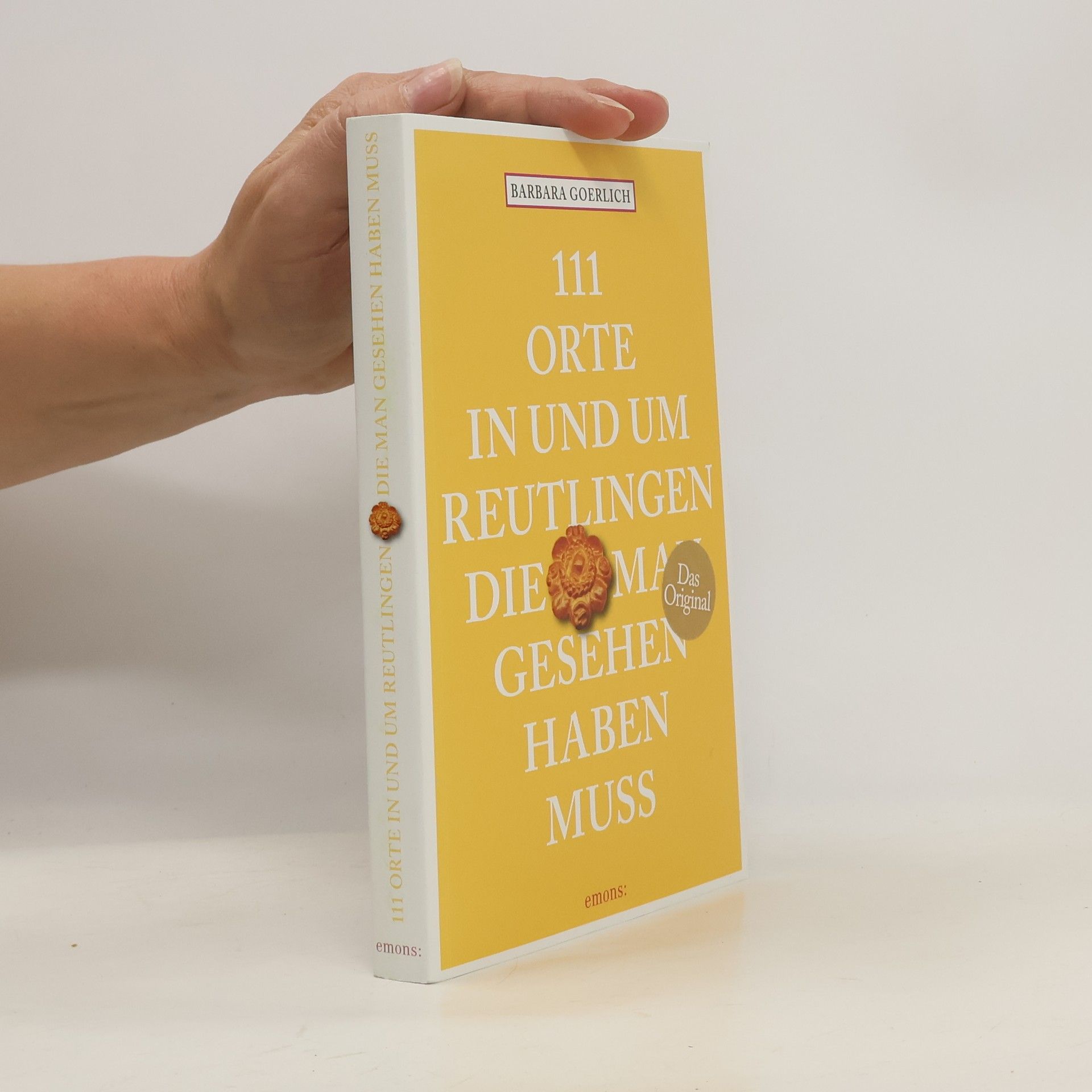 Barbara Goerlich 111 Orte in und um Reutlingen, die man gesehen haben muss