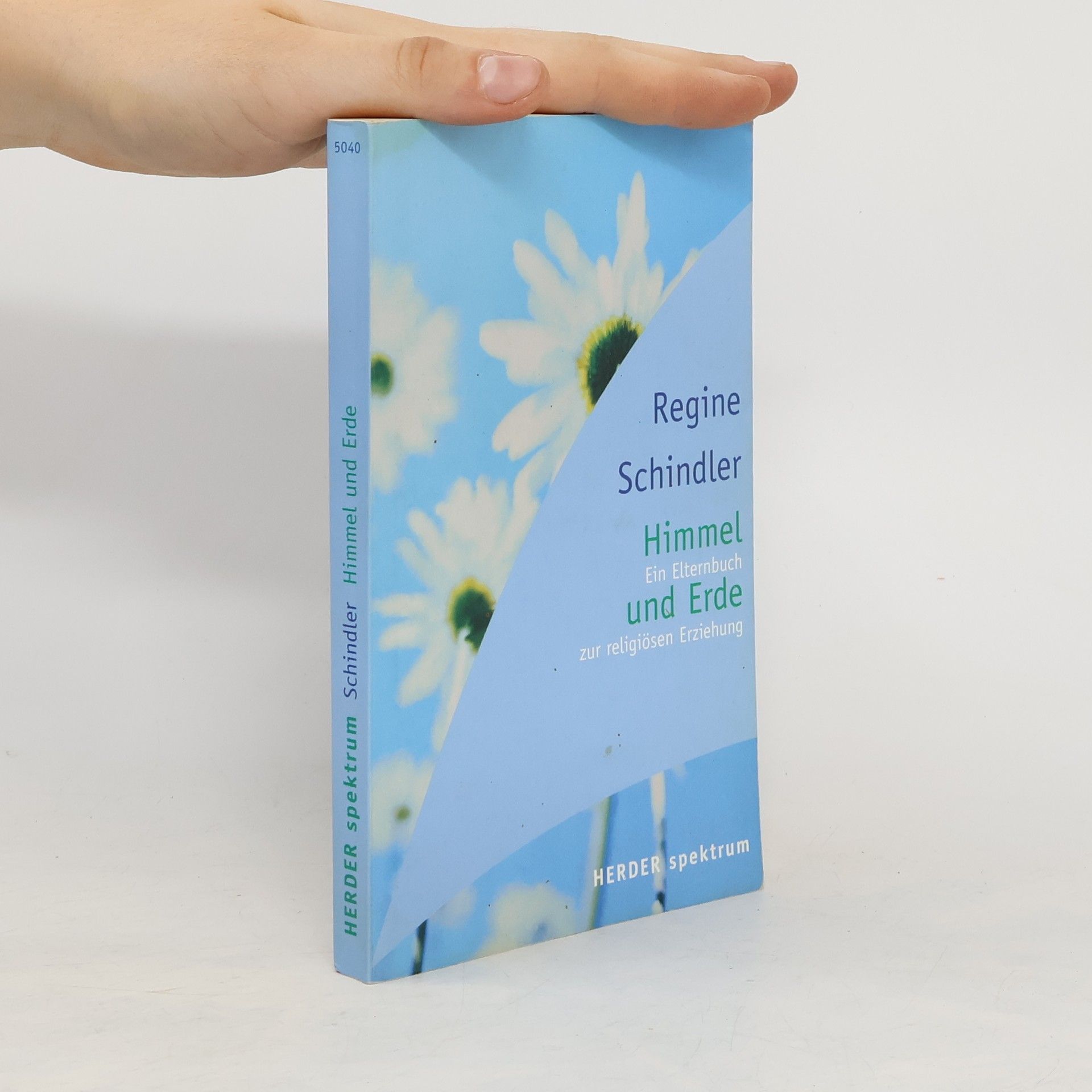 Regine Schindler Himmel und Erde. Ein Elternbuch zur religiösen Erziehung