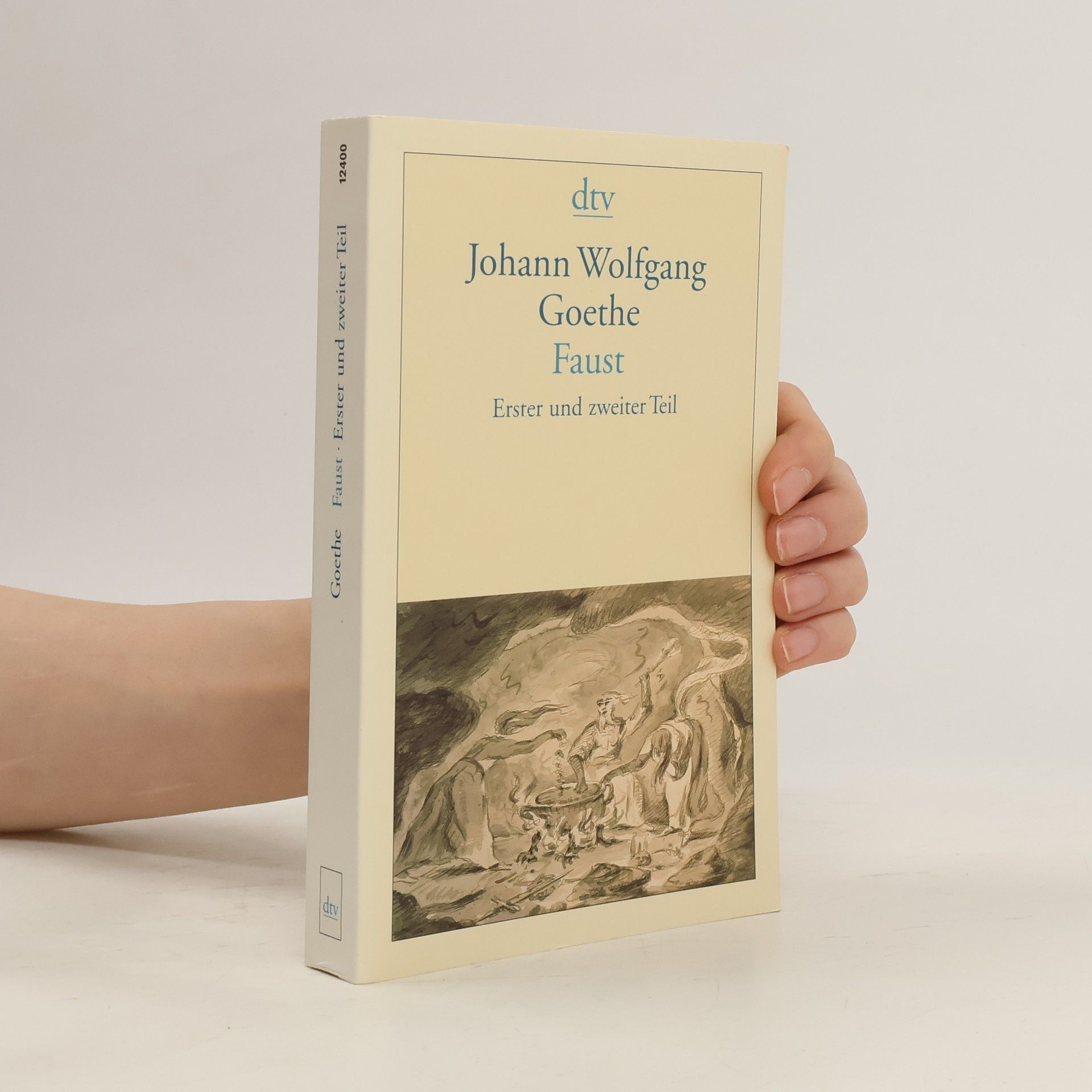 Johann Wolfgang von Goethe Faust: Erster und zweiter Teil