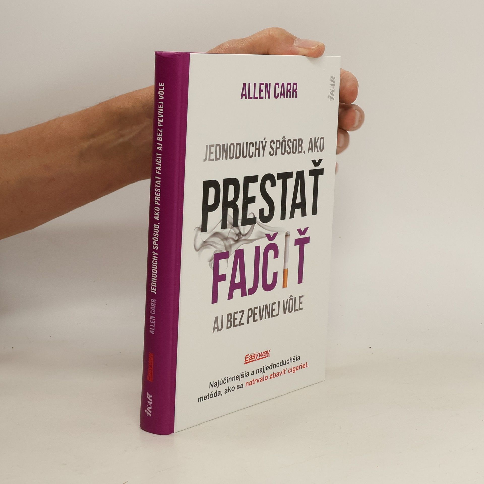 Allen Carr Jednoduchý spôsob, ako prestať fajčiť aj bez pevnej vôle