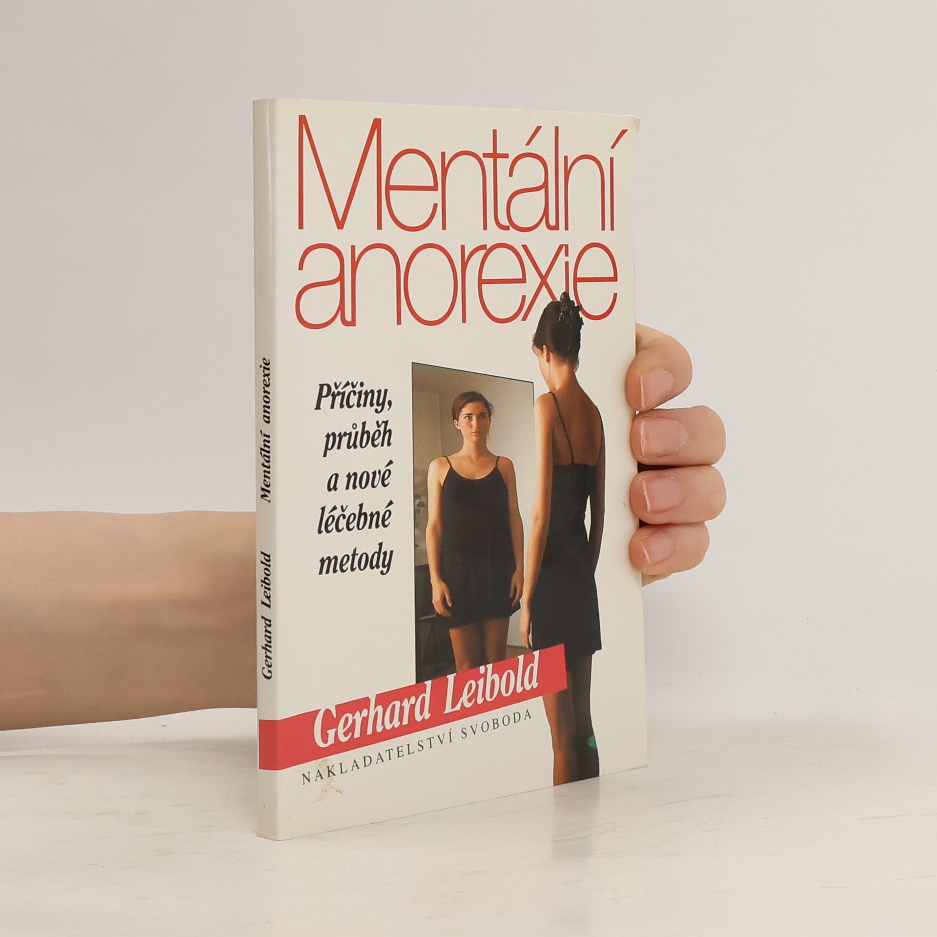 Gerhard Leibold Mentální anorexie. Příčiny, průběh a nové léčebné metody