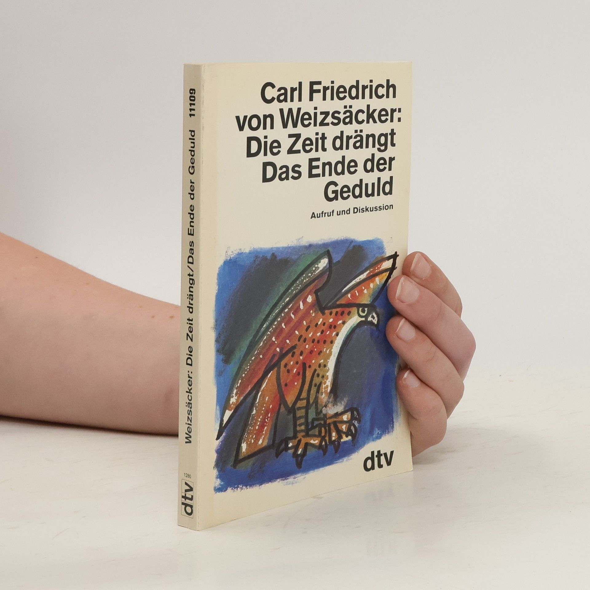 Carl Friedrich von Weizsäcker Die Zeit drängt. Das Ende der Geduld. Aufruf und Diskussion
