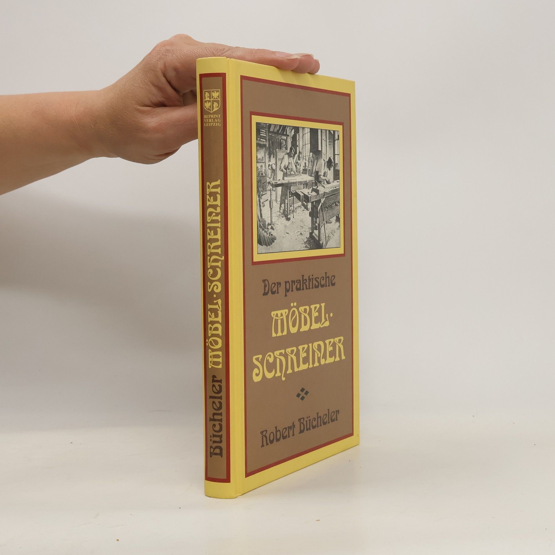 Robert Bücheler Der praktische Möbelschreiner