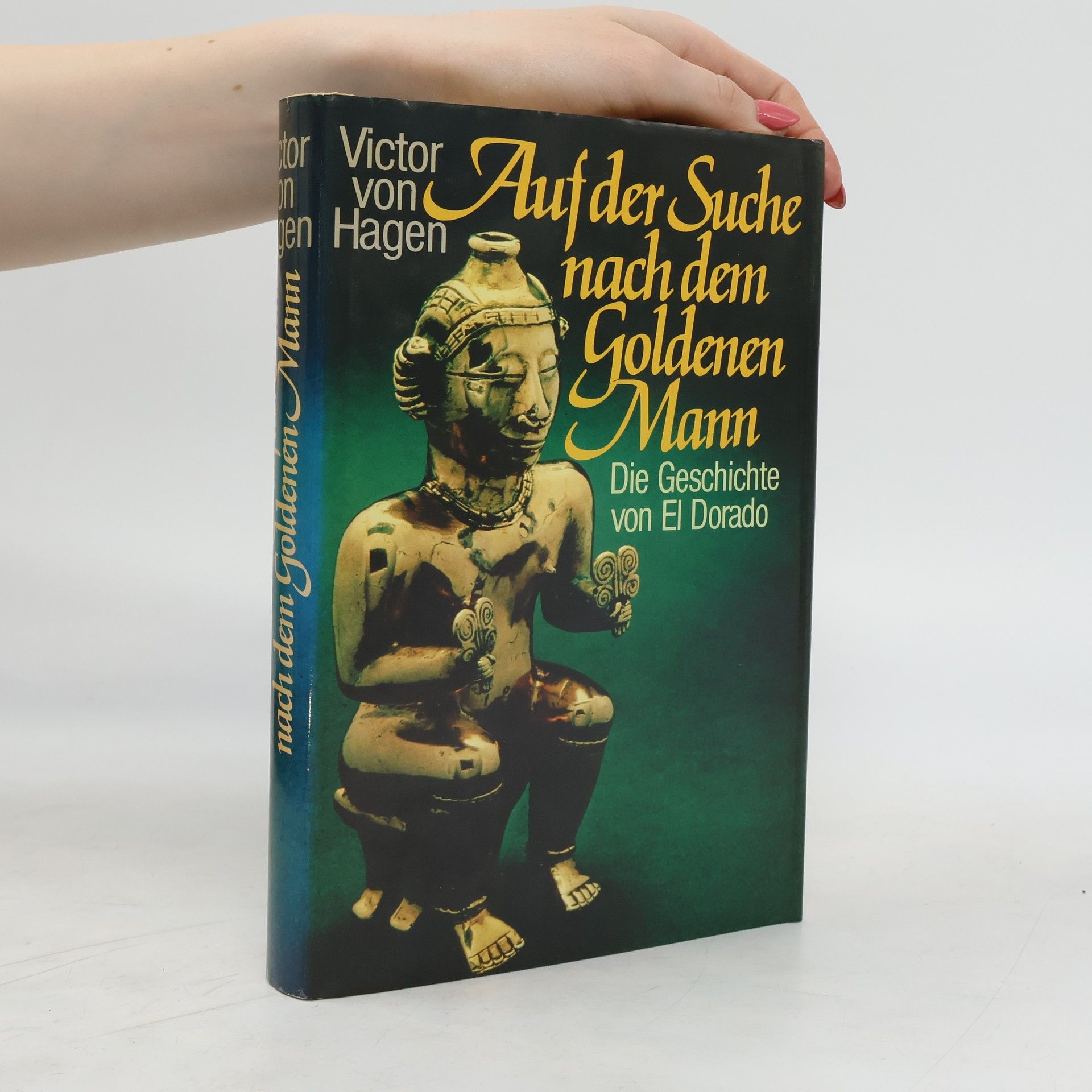Victor Wolfgang Von Hagen Auf der Suche nach dem Goldenen Mann