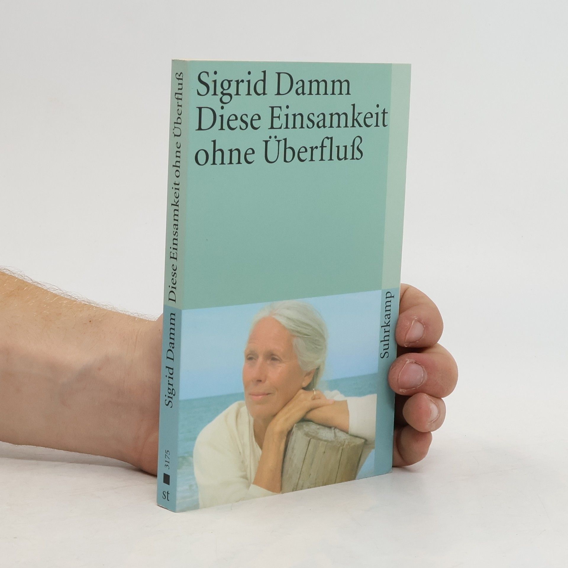 Sigrid Damm Diese Einsamkeit ohne Überfluß