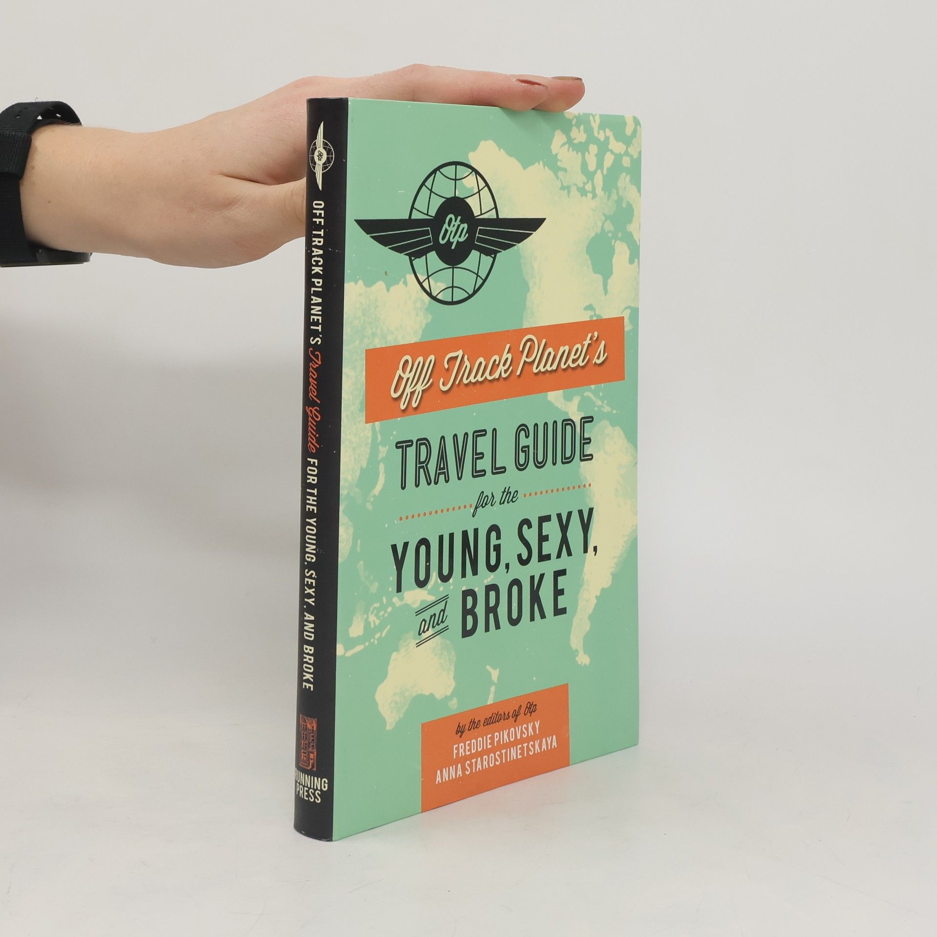 Editors of Off Track Planet Off Track Planet's Travel Guide for the Young, Sexy, and Broke