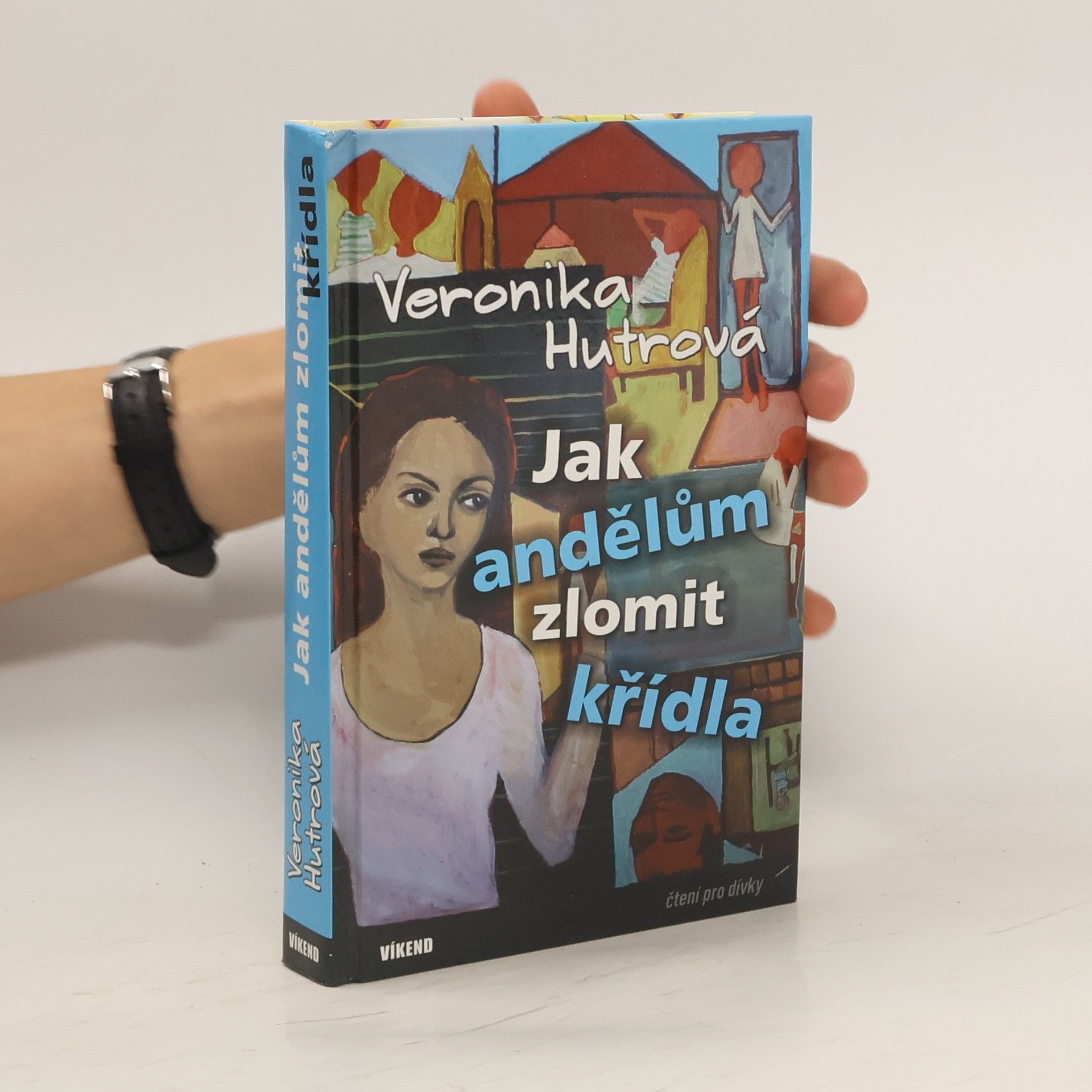 Veronika Hutrová Jak andělům zlomit křídla