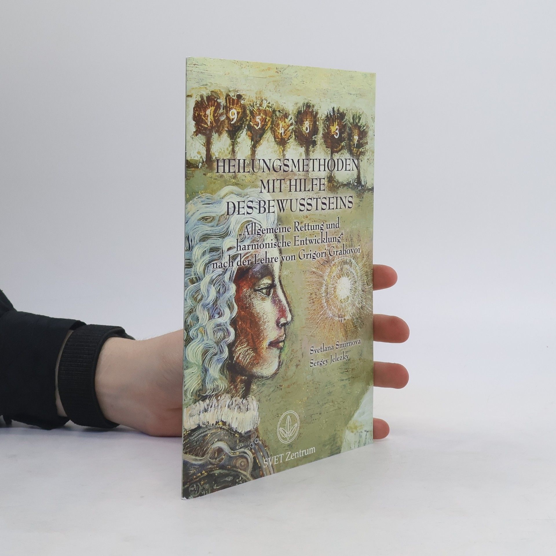 Svetlana Smirnova Heilungsmethoden mit Hilfe des Bewusstseins