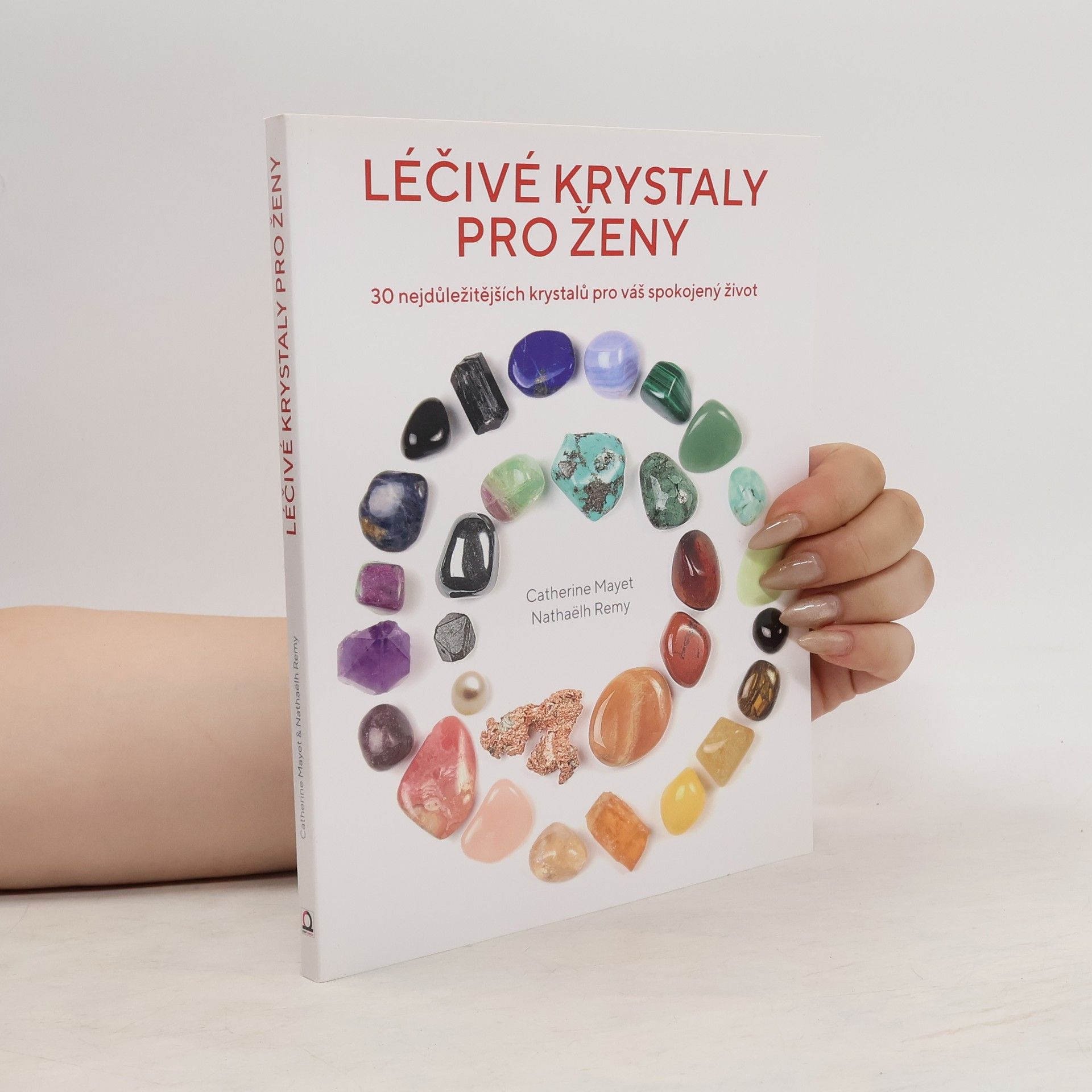 Catherine Mayet Léčivé krystaly pro ženy - 30 nejdůležitějších krystalů pro váš spokojený život