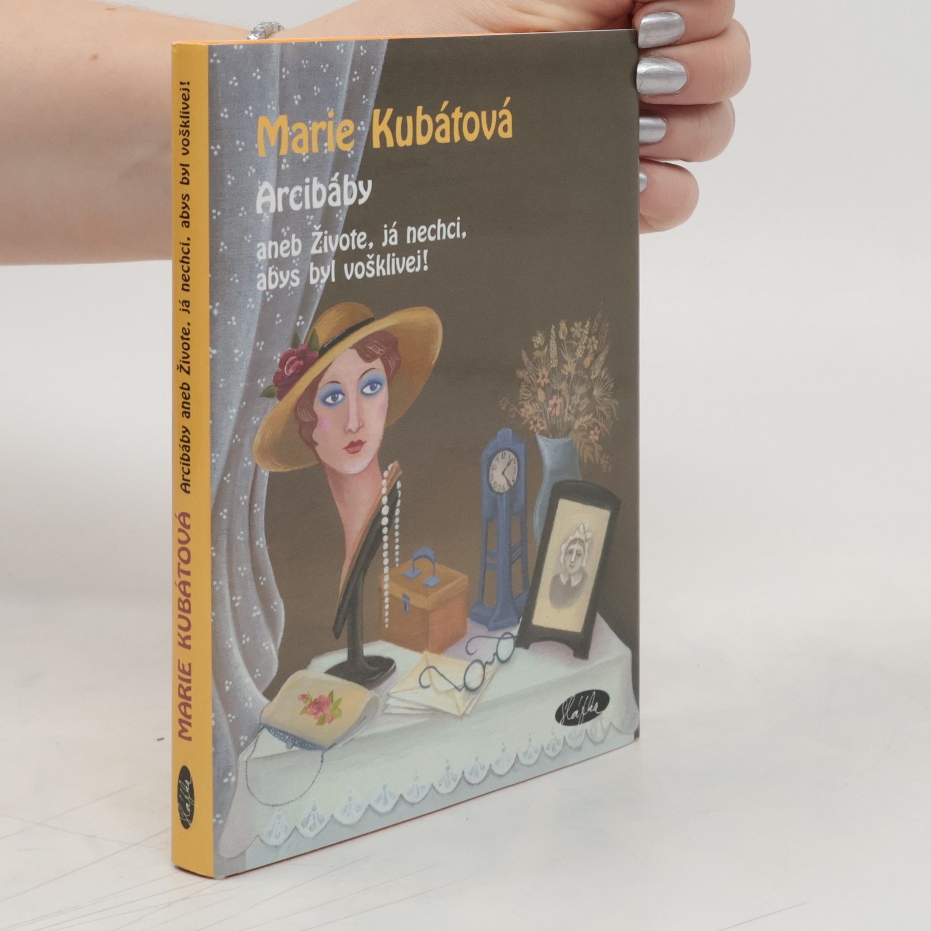 Marie Kubátová Arcibáby. Aneb živote, já nechci, abys byl vošklivej!