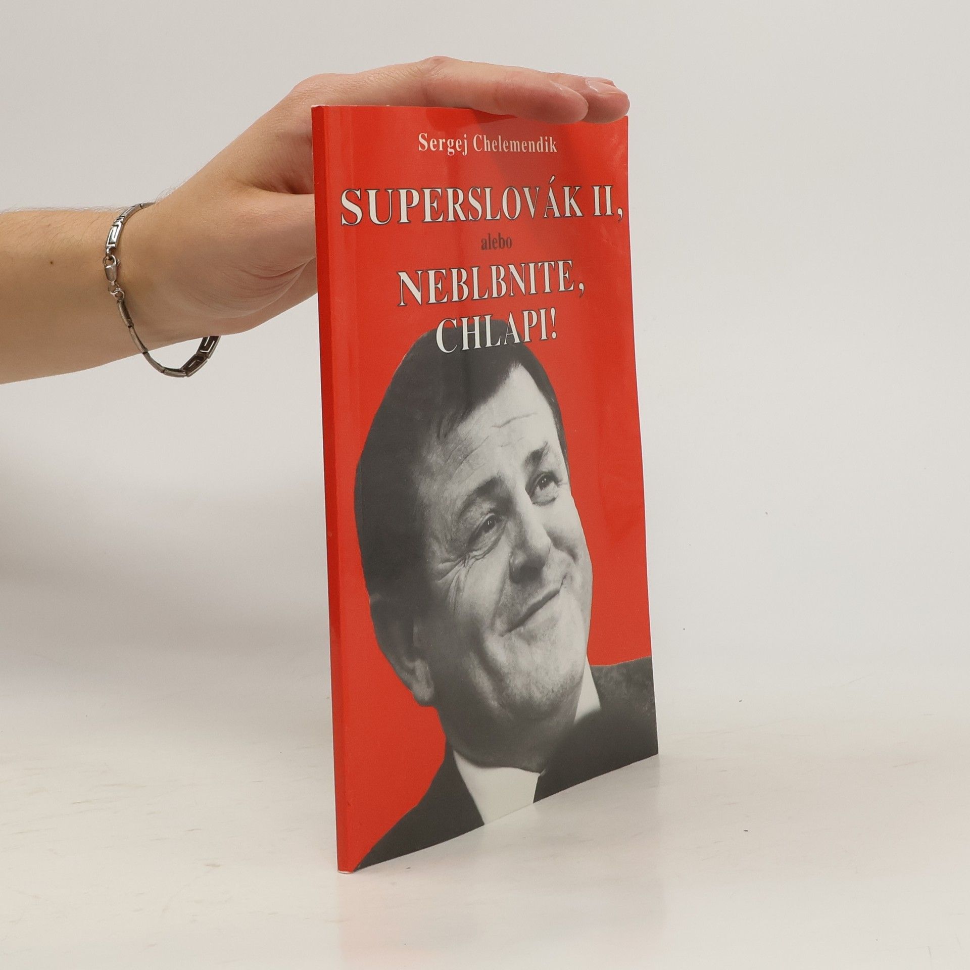 Sergej Chelemendik Superslovák II, alebo Neblbnite, chlapi!
