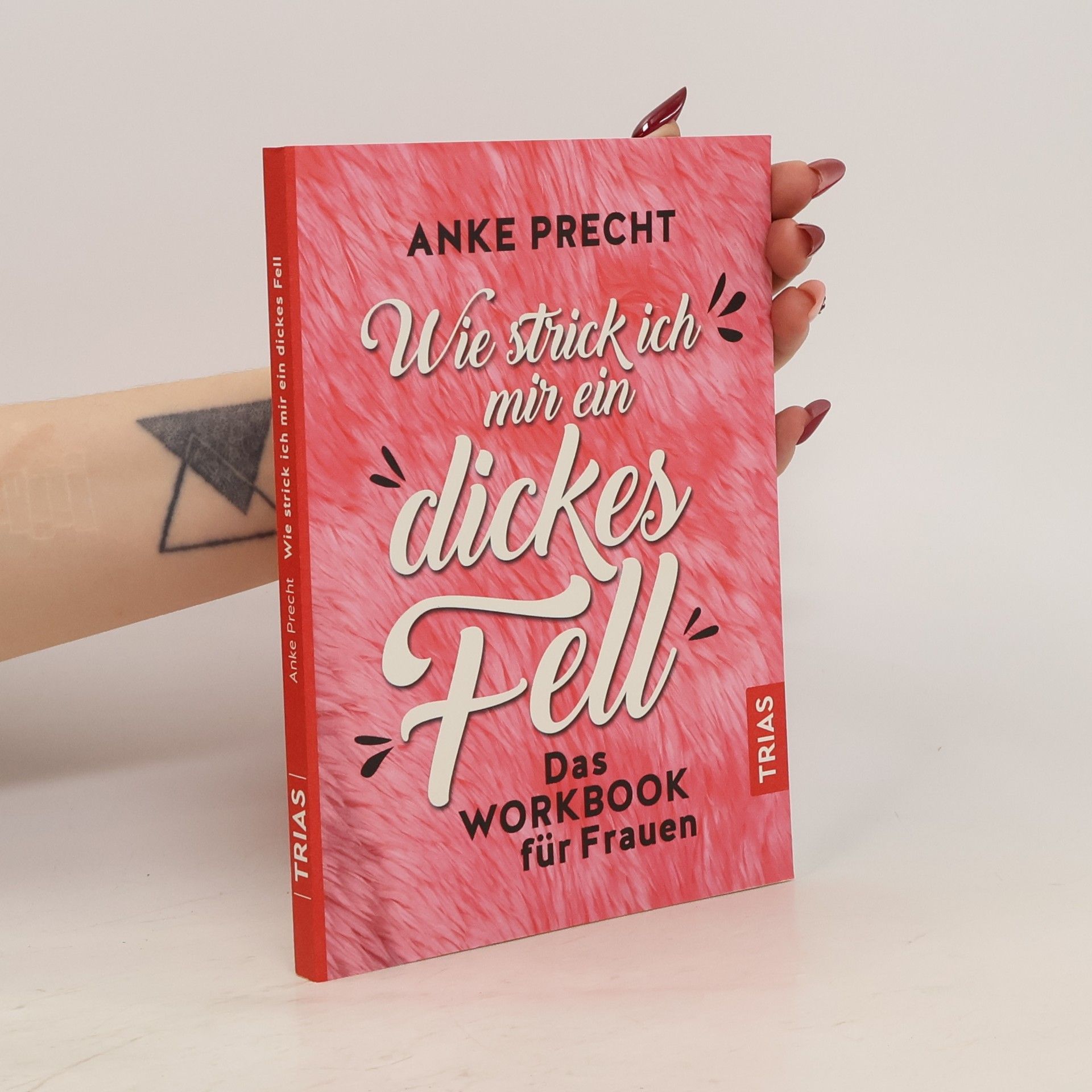 Anke Precht Wie strick ich mir ein dickes Fell