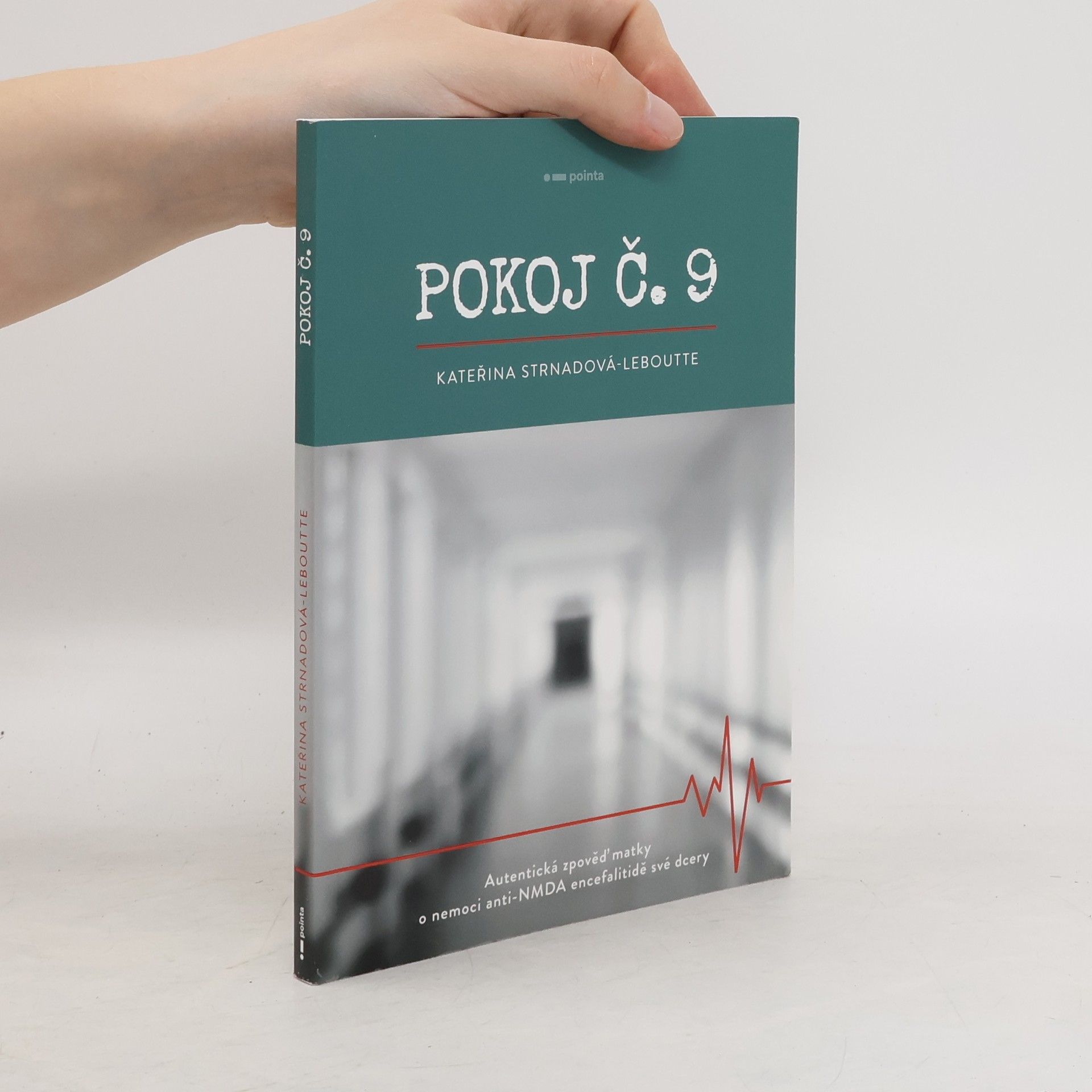 Kateřina Strnadová-Leboutte Pokoj č. 9. Autentická zpověď matky o nemoci anti-NMDA encefalitidě své dcery