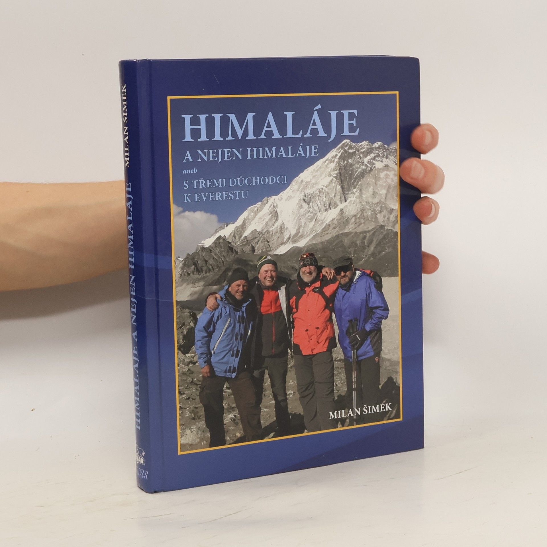 Milan Šimek Himaláje a nejen Himaláje aneb s třemi důchodci k Everestu
