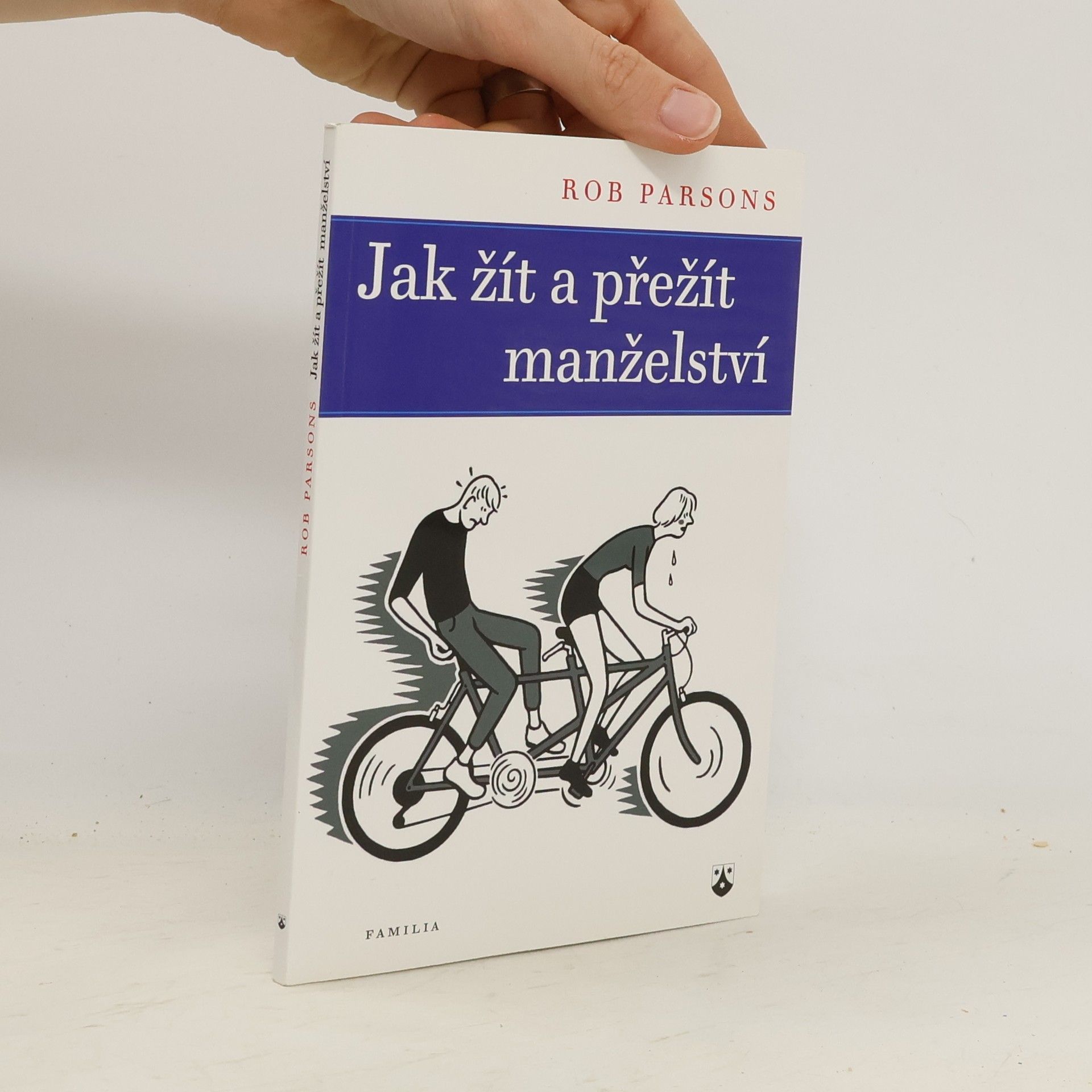 Rob Parsons Jak žít a přežít manželství