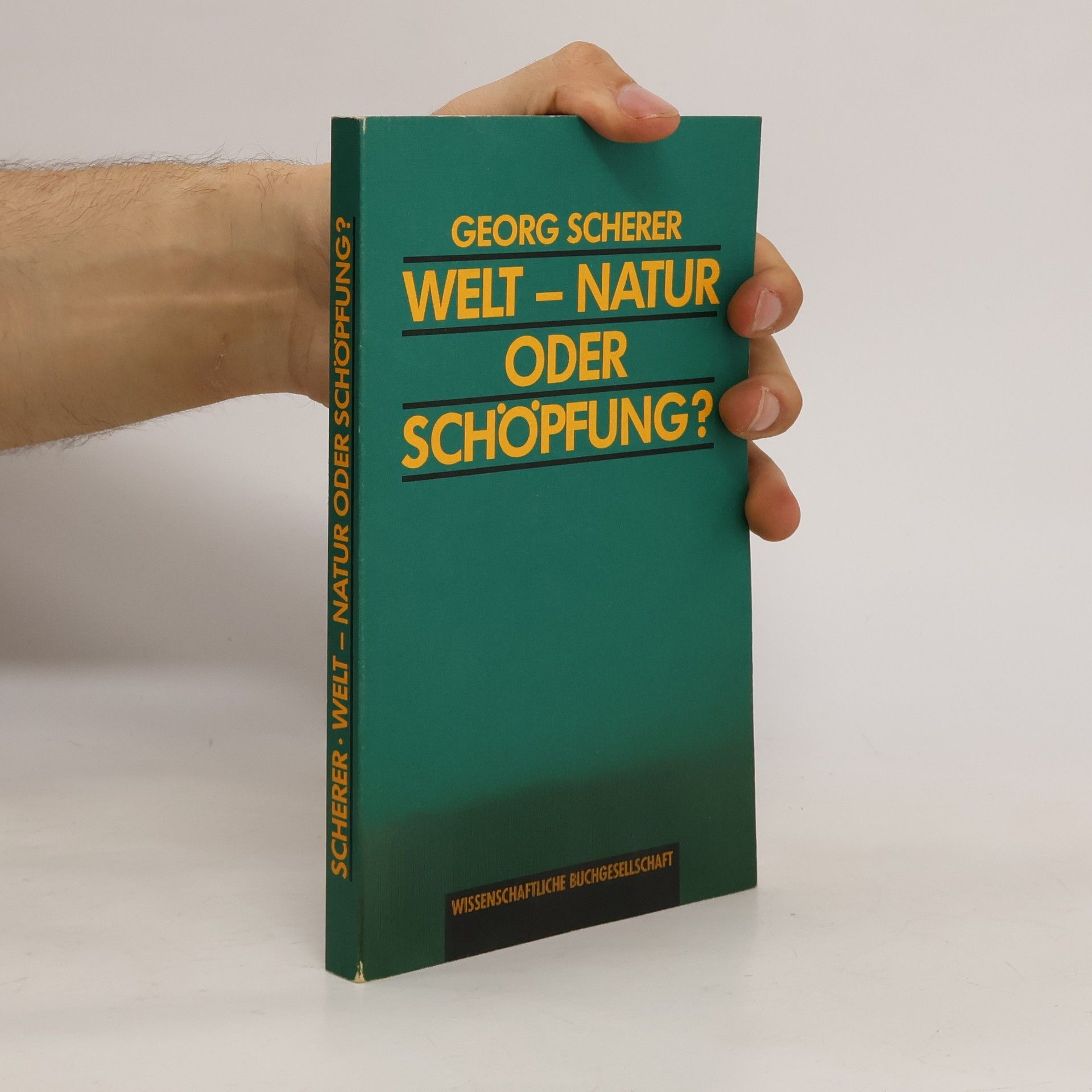 Georg Scherer Welt - Natur oder Schöpfung?