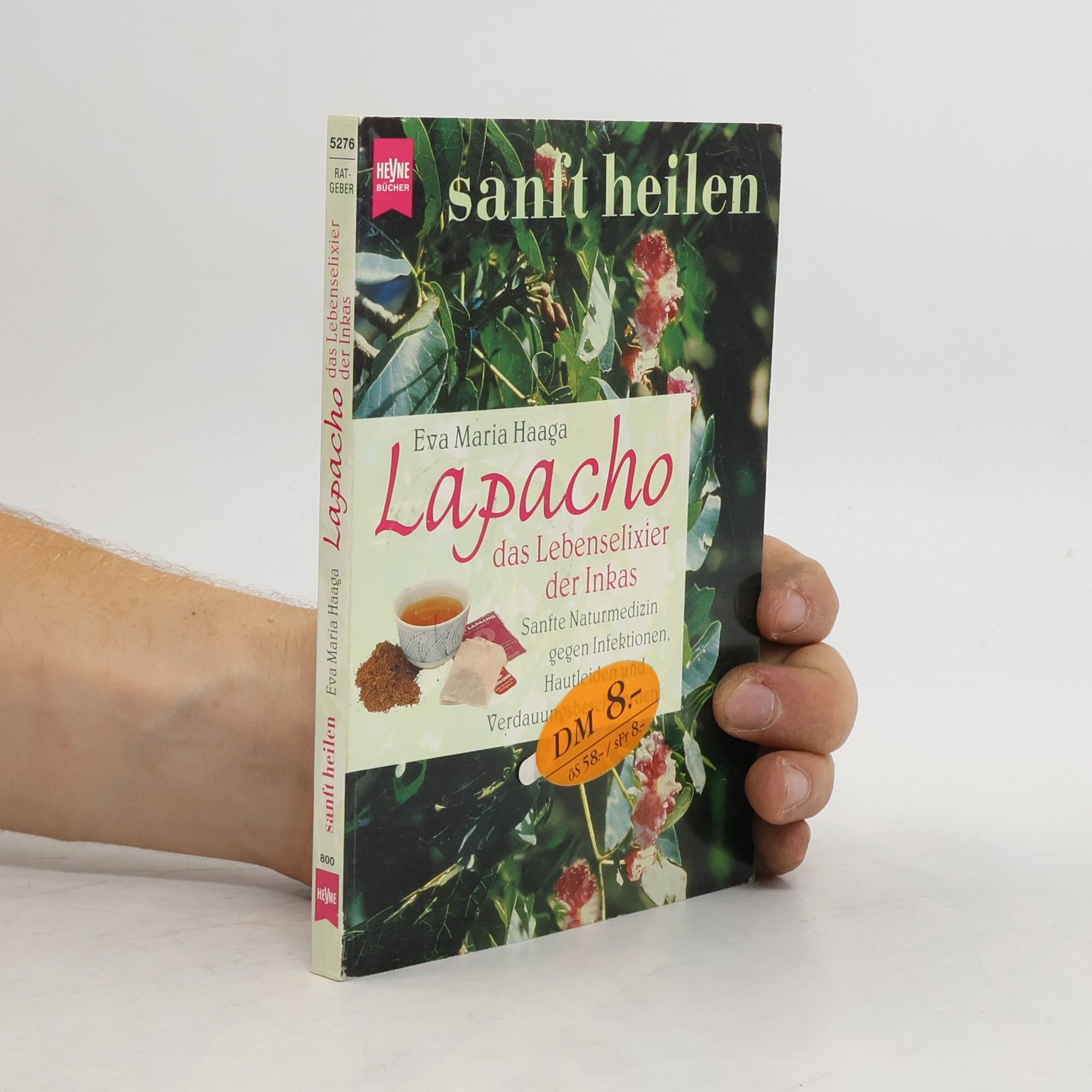 Eva Maria Haaga Lapacho. Das Lebenselixier der Inkas