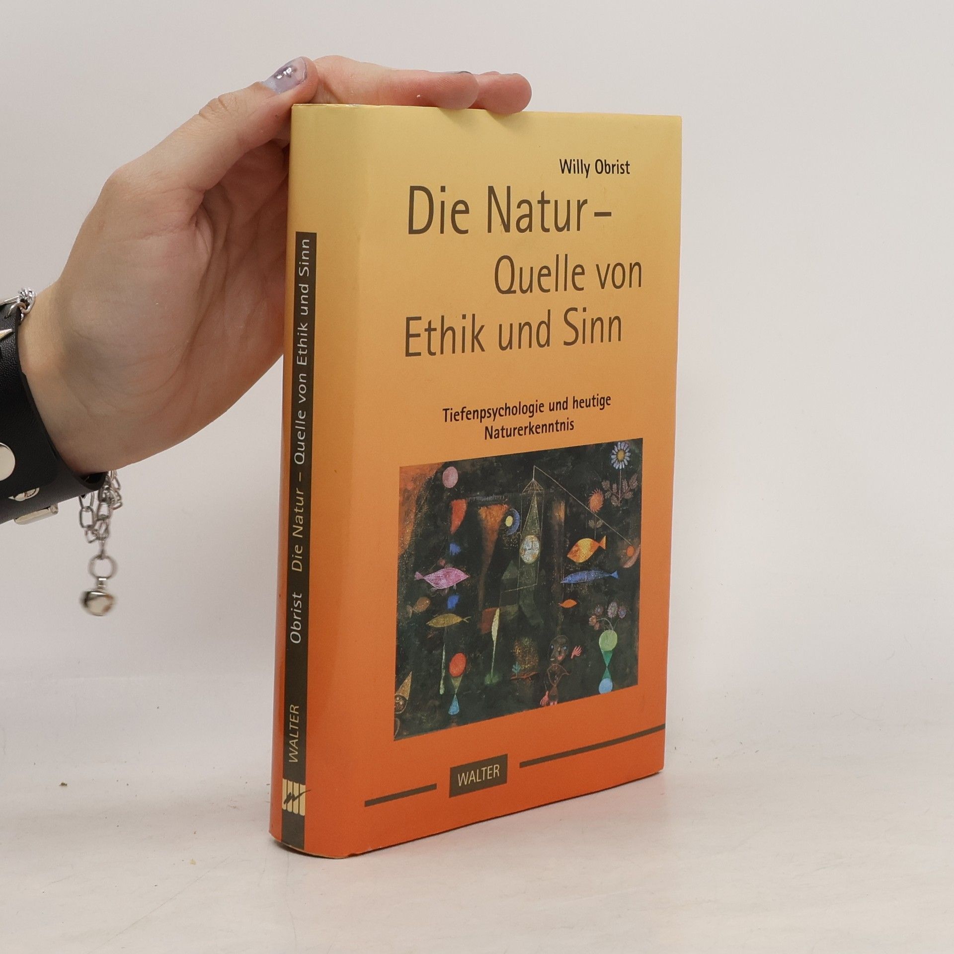 Willy Obrist Die Natur - Quelle von Ethik und Sinn