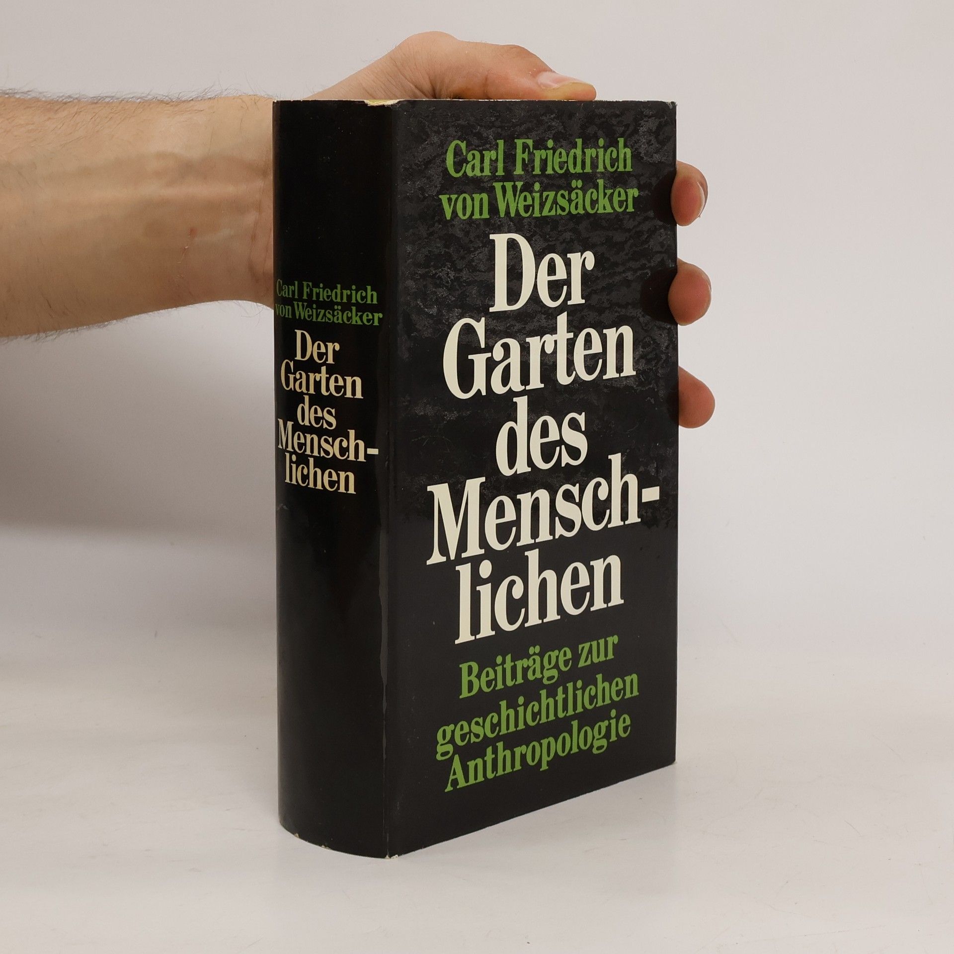 Carl Friedrich von Weizsäcker Der Garten des Menschlichen: Beiträge zur geschichtllichen Anthropologie