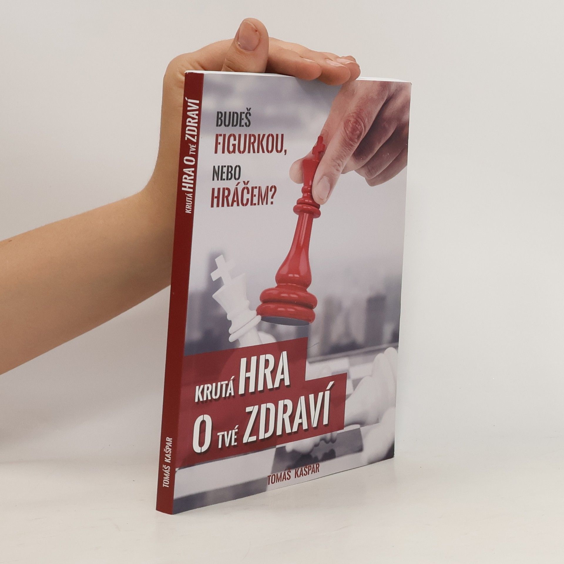 Tomáš Kašpar Krutá hra o tvé zdraví. Budeš figurkou, nebo hráčem?