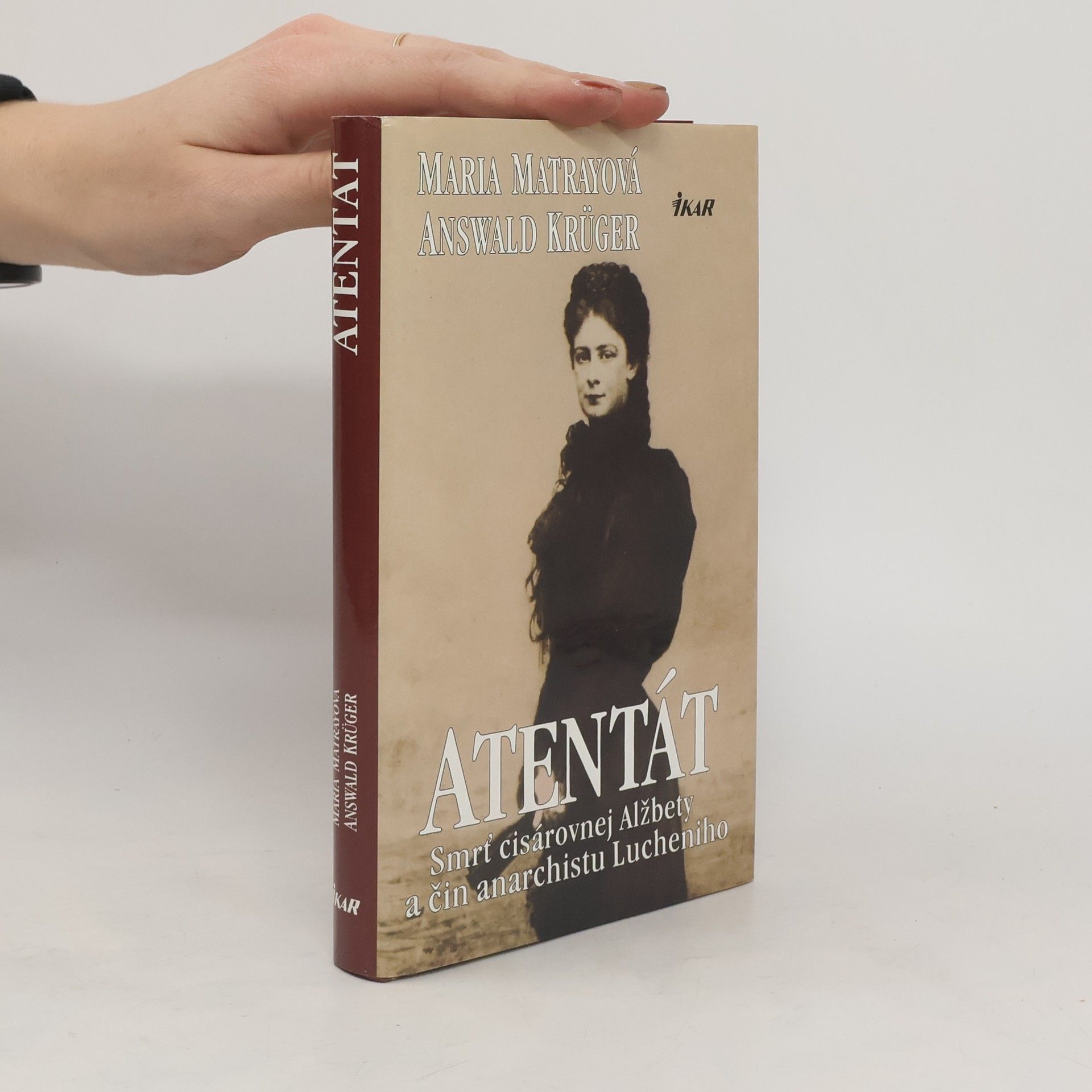 Maria Matray Atentát - Smrť cisárovnej Alžbety a čin anarchistu Lucheniho