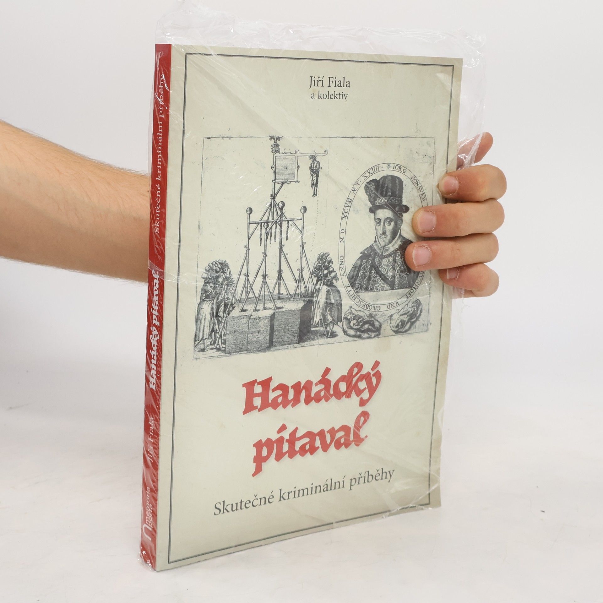 Jiří Fiala Hanácký pitaval. Skutečné kriminální příběhy z 11. až 21. století