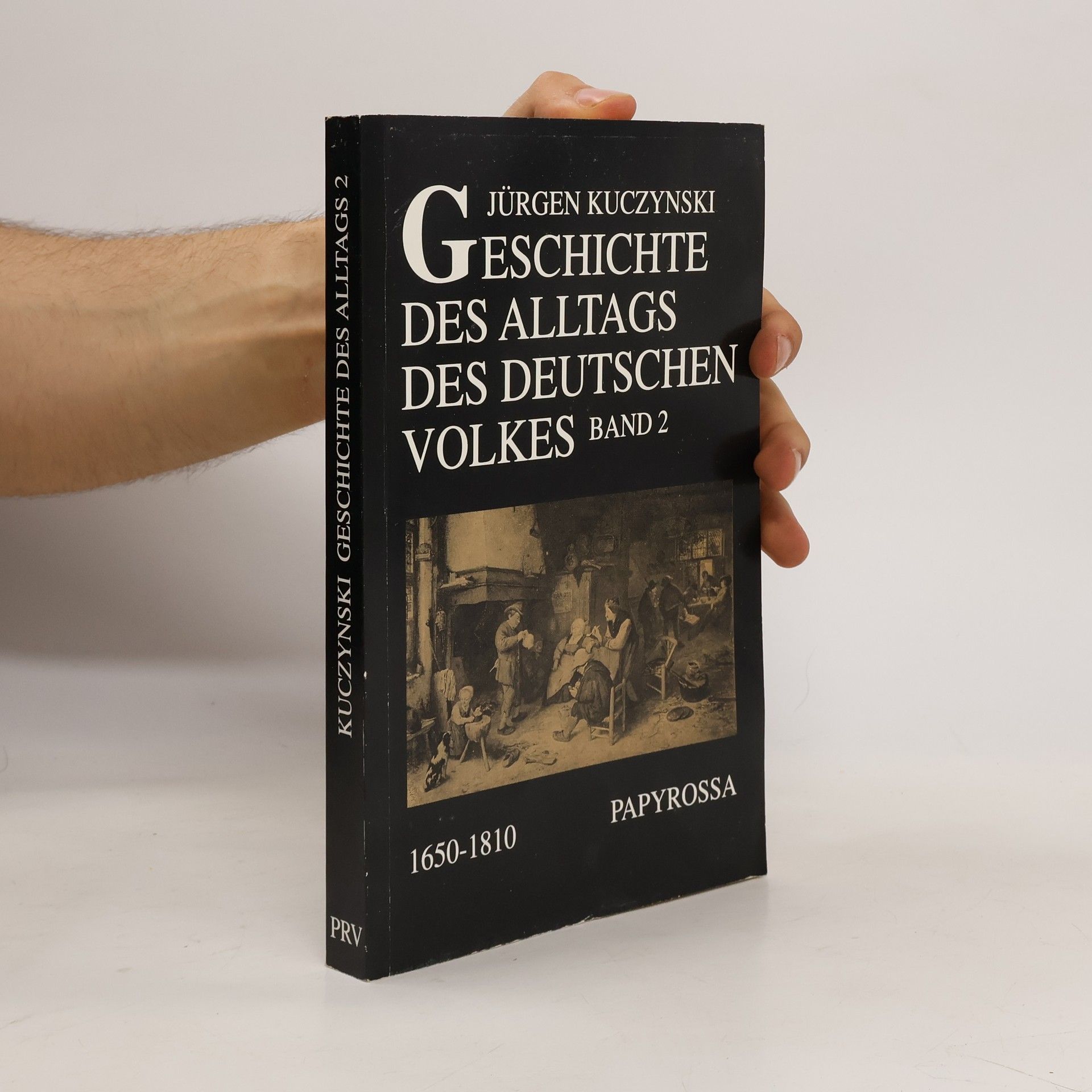 Jürgen Kuczynski Geschichte des Alltags des deutschen Volkes II. 1650 - 1810