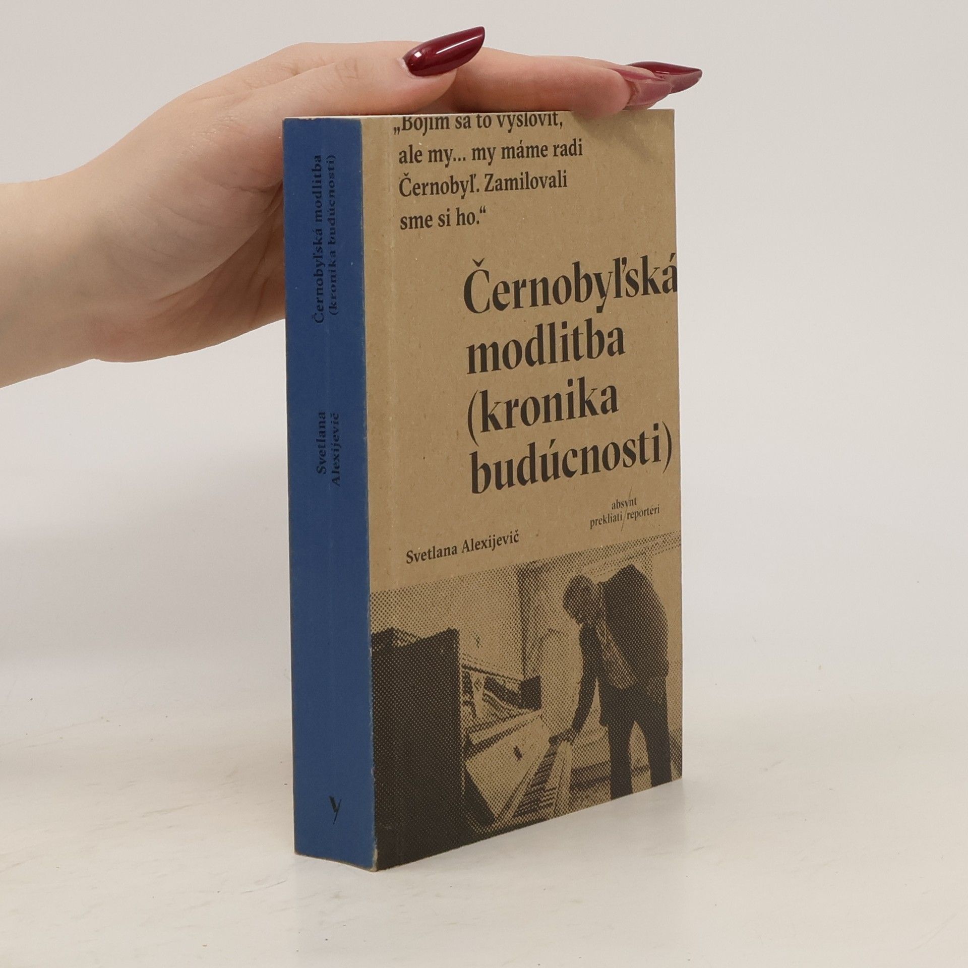 Světlana Alexandrovna Alexijevič Černobyľská modlitba (kronika budúcnosti)